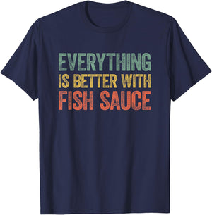 Everything Is Better With Fish Sauce T-Shirt - T-Shirt | Navy