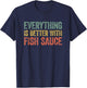 Everything Is Better With Fish Sauce T-Shirt - T-Shirt | Navy