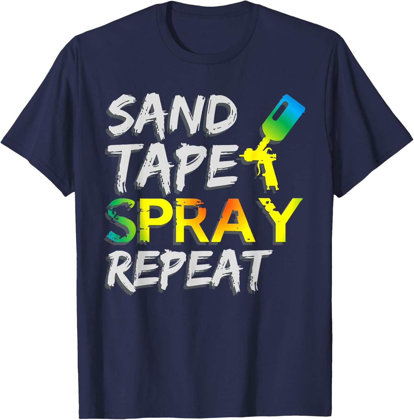 Sand Tape Spray Repeat Auto Body Painter Car Paint T-Shirt - T-Shirt | Navy