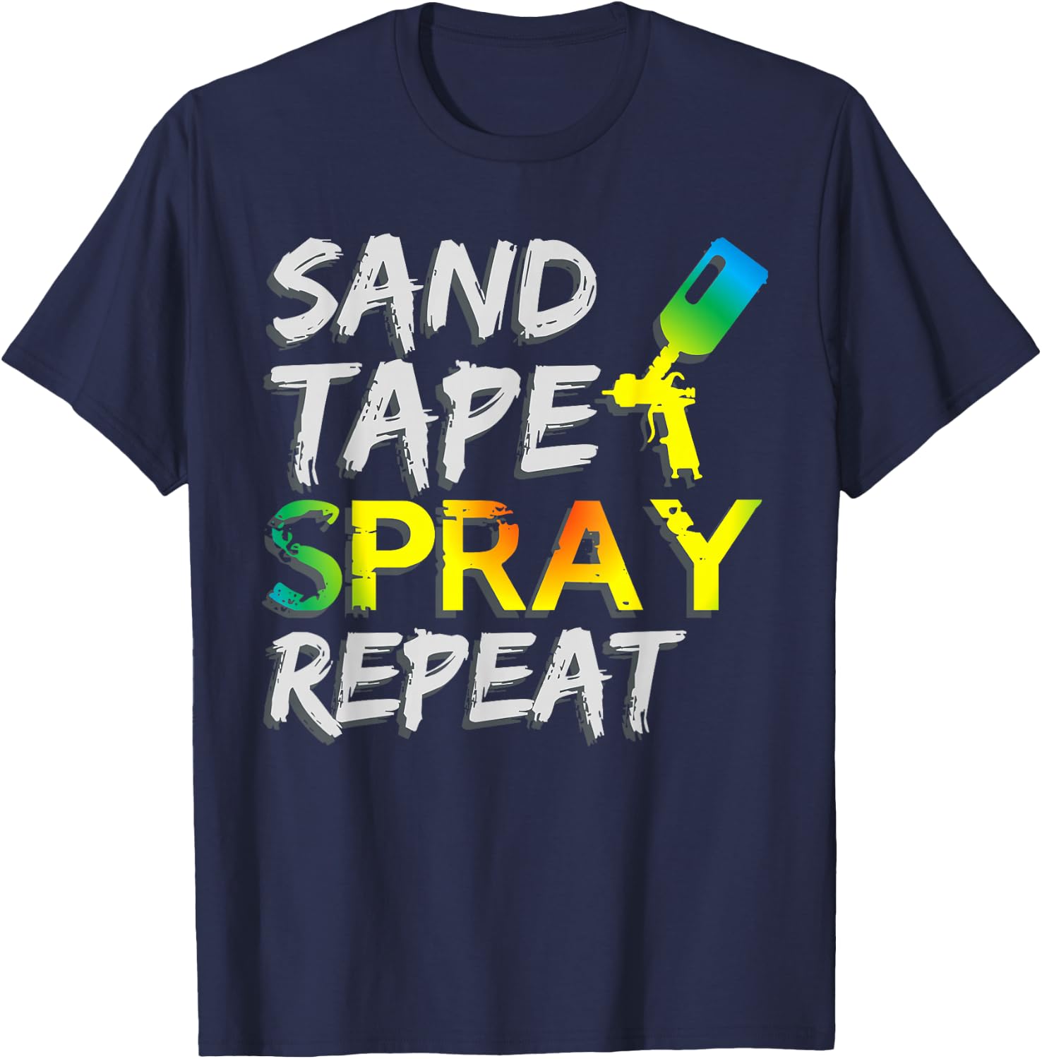 Sand Tape Spray Repeat Auto Body Painter Car Paint T-Shirt - T-Shirt | Navy