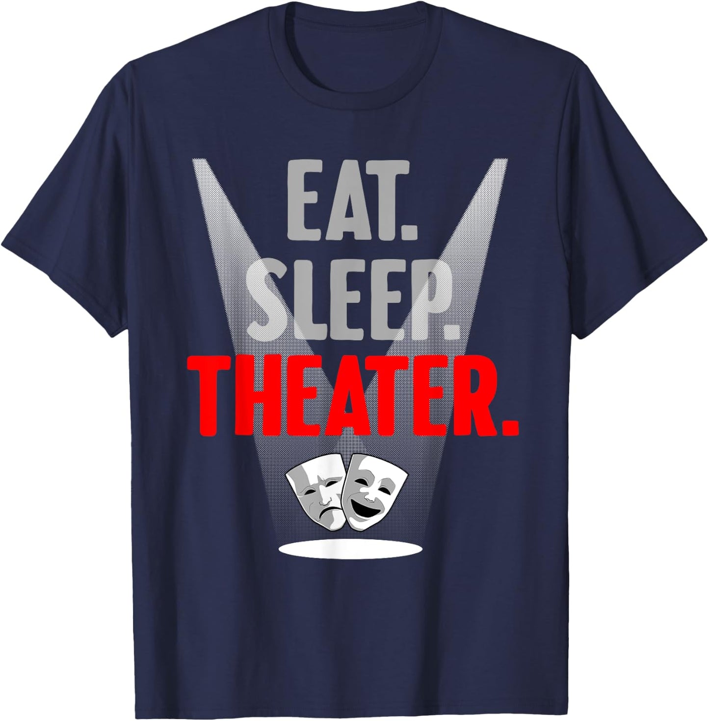 Funny Theater Gift Men Women Actor Actress Drama Performer T-Shirt - T-Shirt | Navy