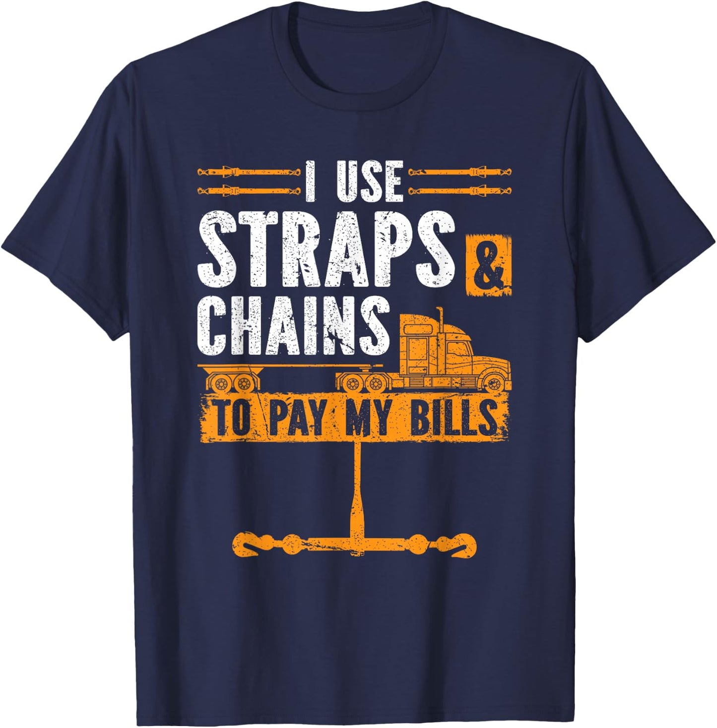 Flatbedder Truck Driver Straps & Chains, Flatbed Trucker T-Shirt - T-Shirt | Navy