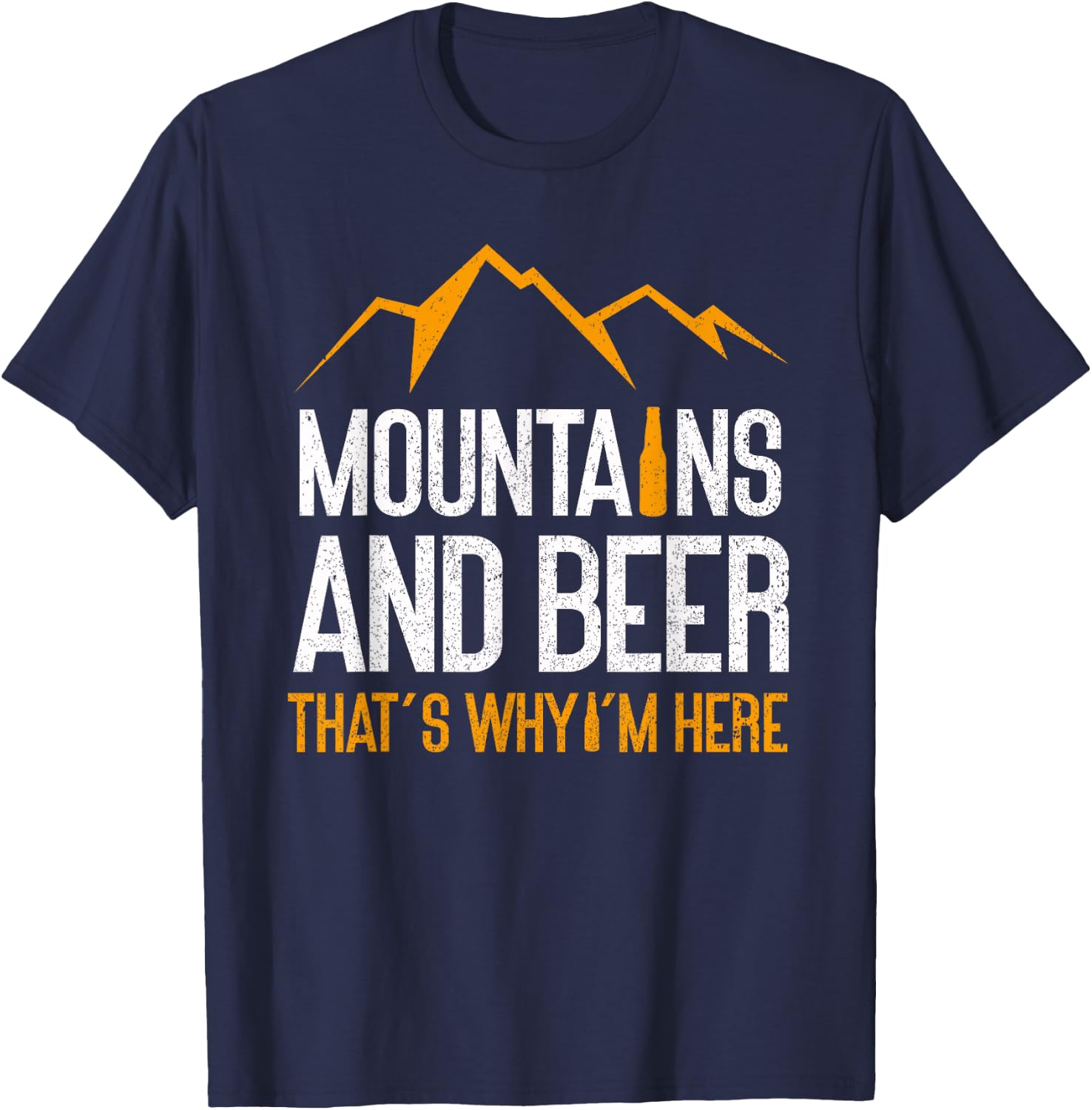 Mountains And Beer That's Why I'm Here | Nature Funny Hiking T-Shirt - T-Shirt | Navy