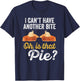 I Can't Have Another Bite Oh Is That Pie Funny Thanksgiving T-Shirt - T-Shirt | Navy