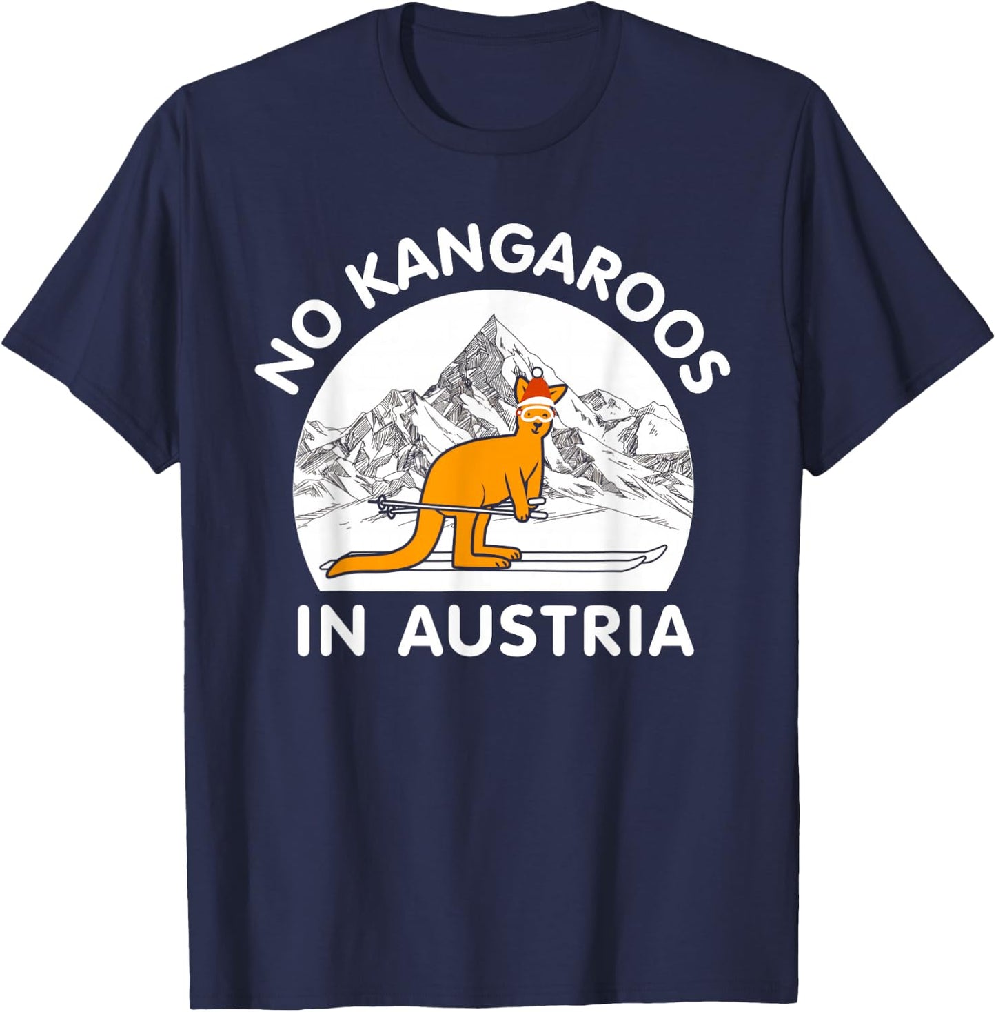 There are no kangaroos in Austria - Vienna, Salzburg, Tyrol T-Shirt - T-Shirt | Navy