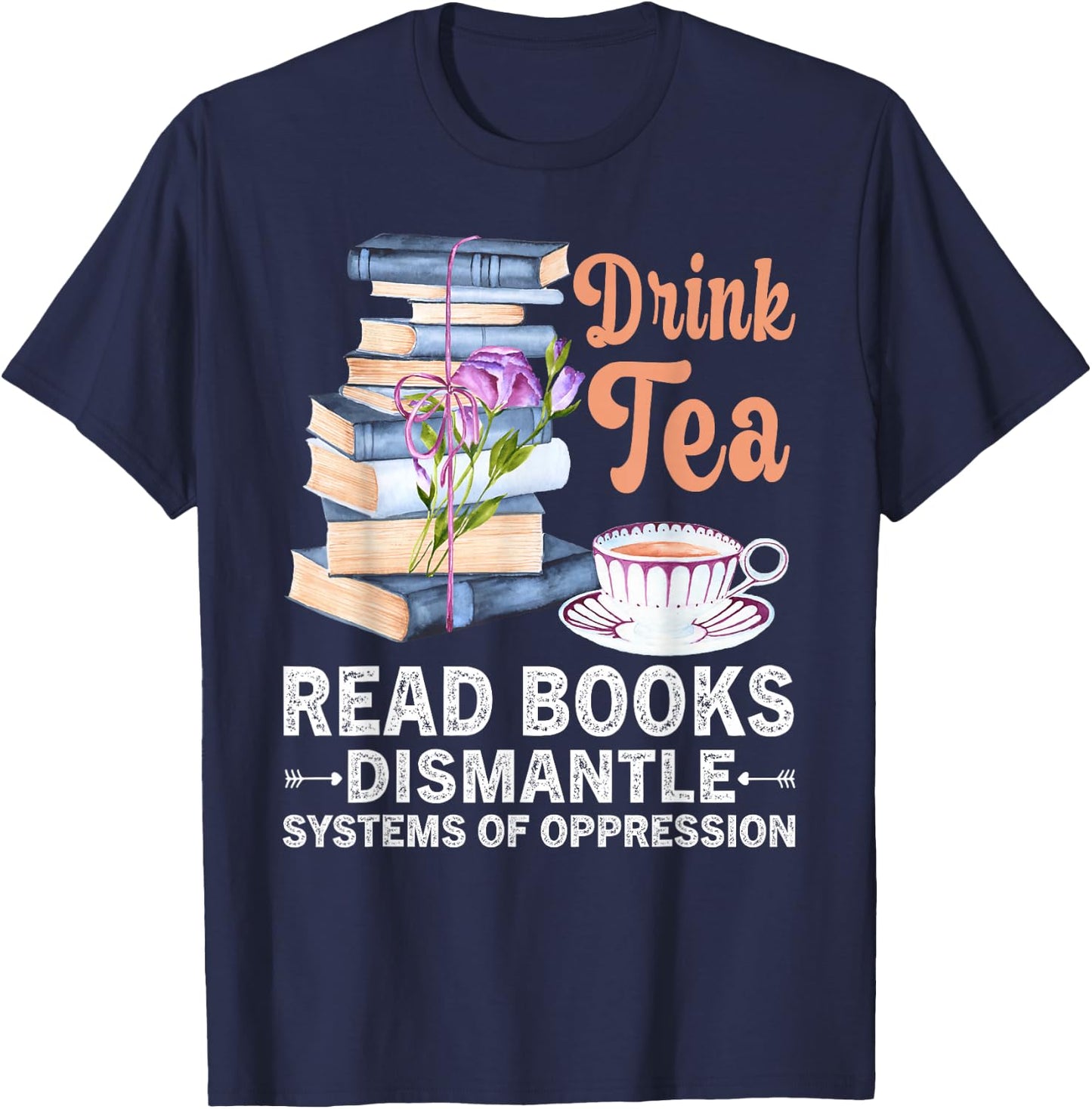 Funny Book Lover Quote Drink Tea Read Books Cool Book Lover T-Shirt - T-Shirt | Navy