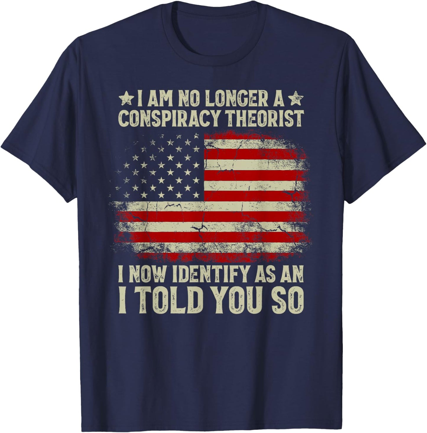 I Am No Longer A Conspiracy Theorist American Flag Patriot T-Shirt - T-Shirt | Navy