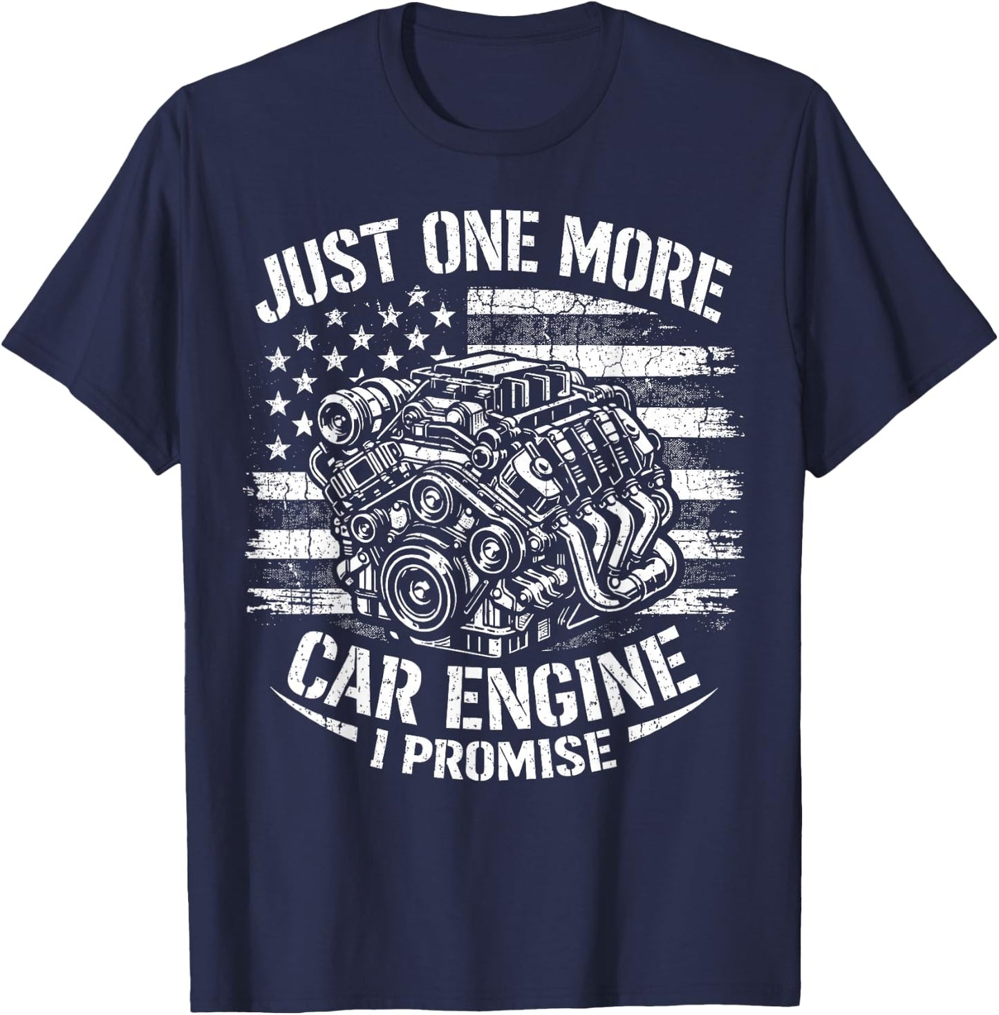 Just One More Car Engine I Promise USA Flag Mechanic Humor T-Shirt - T-Shirt | Navy