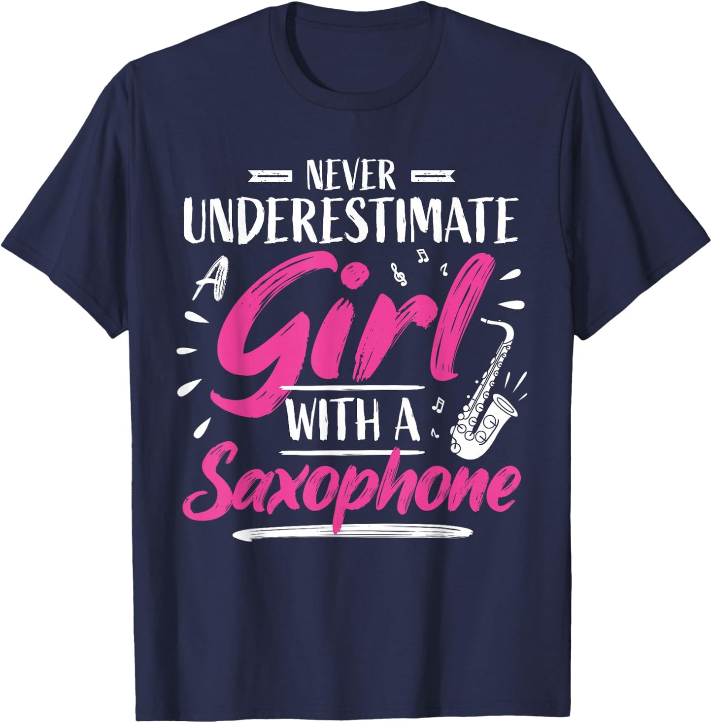 Saxophonist Saxist Sax Never Underestimate A Girl Saxophone T-Shirt - T-Shirt | Navy