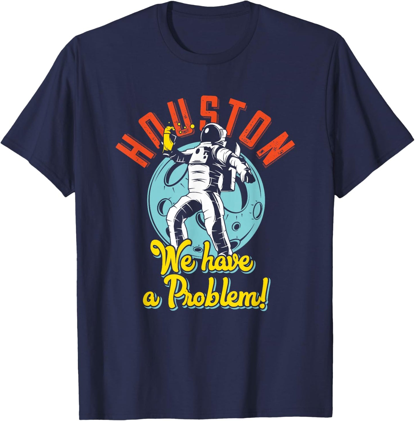 Houston We Have A Problem Funny Space Person T-Shirt - T-Shirt | Navy