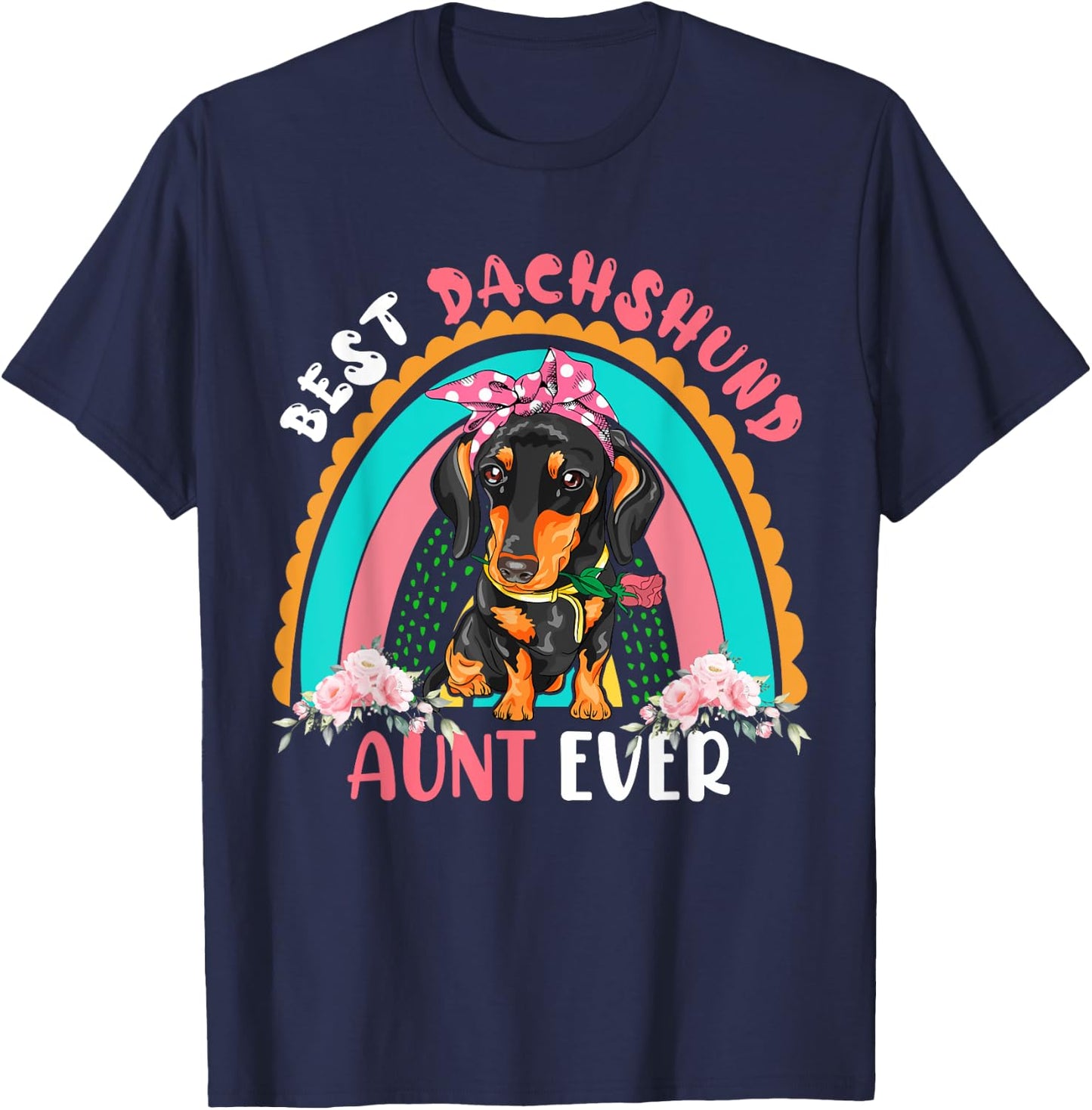 Best Dachshund Aunt Ever Cute Rainbow Flowers Dog Lover Men Women T-Shirt - T-Shirt | Navy