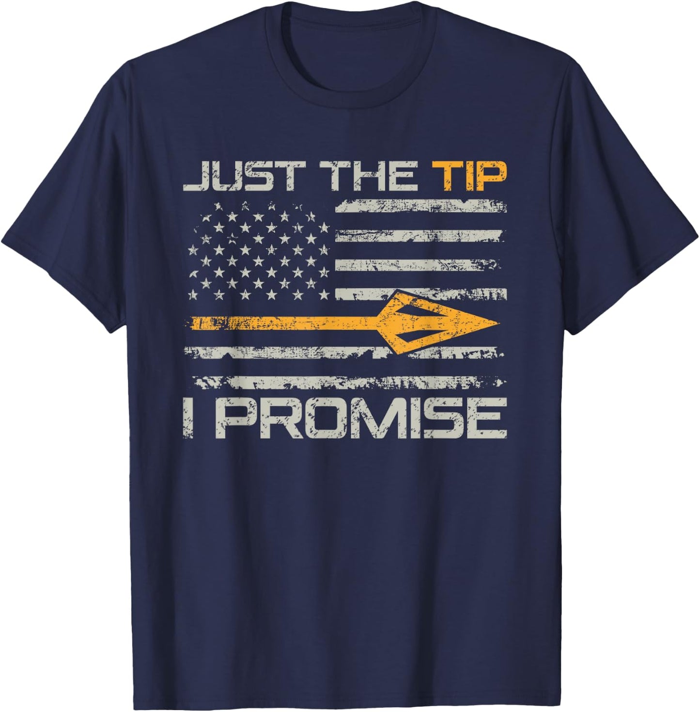Just The Tip I Promise - Funny Bow Hunter Archery Hunting T-Shirt - T-Shirt | Navy