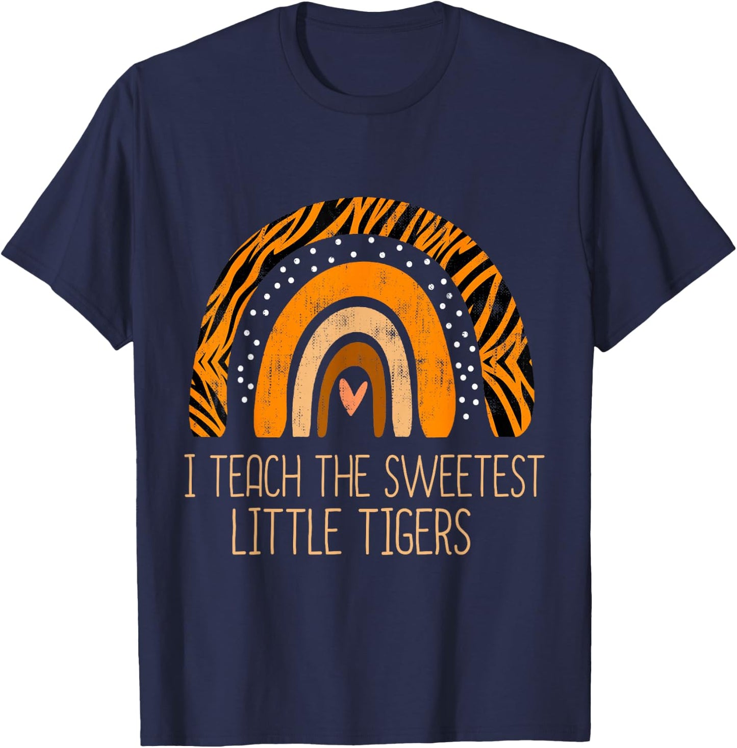 I Teach Sweetheart - I Teach the Sweetest Little Tigers T-Shirt - T-Shirt | Navy