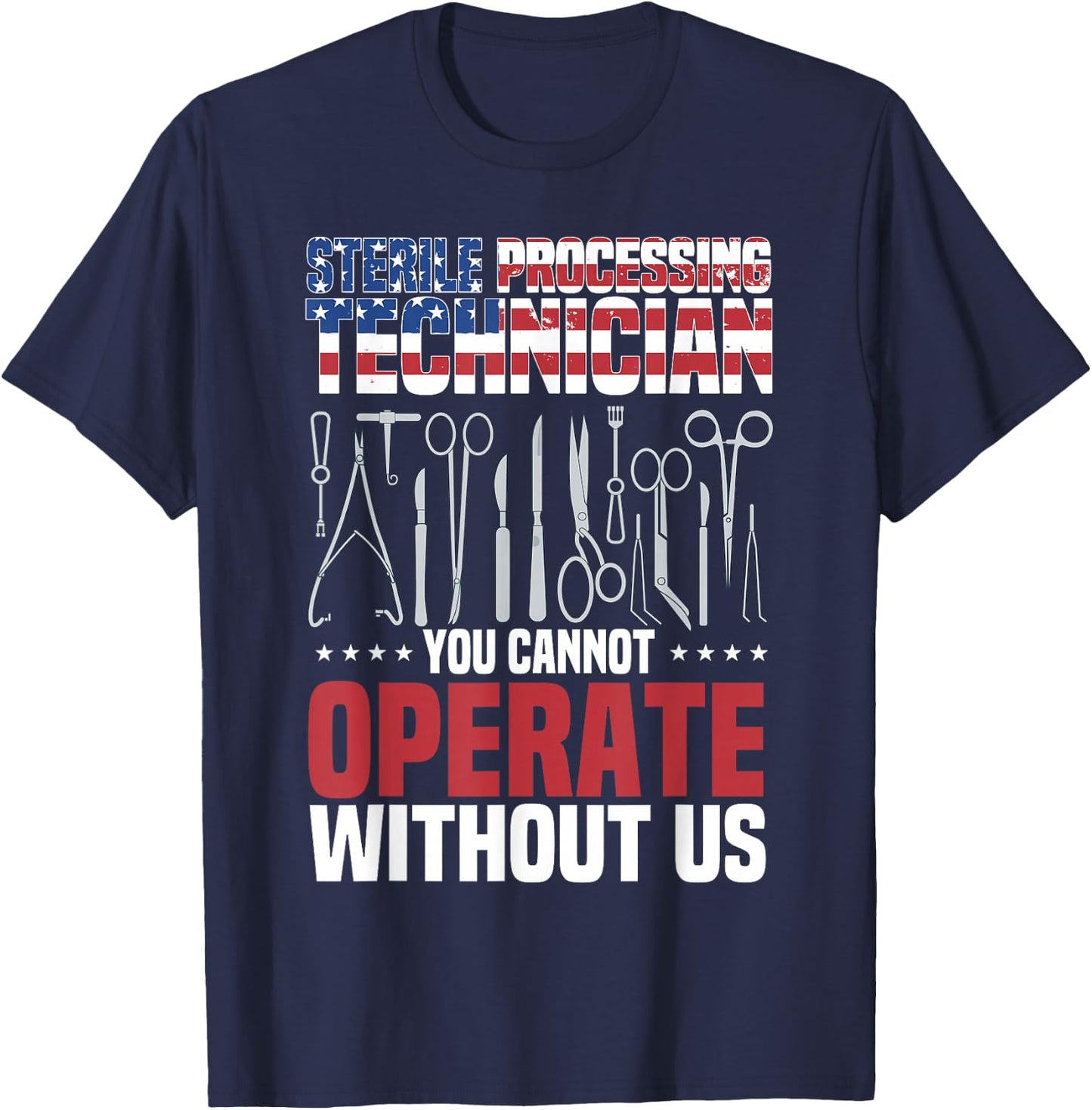 Sterile Processing Technician, Operate, Funny Sterile Tech T-Shirt - T-Shirt | Navy