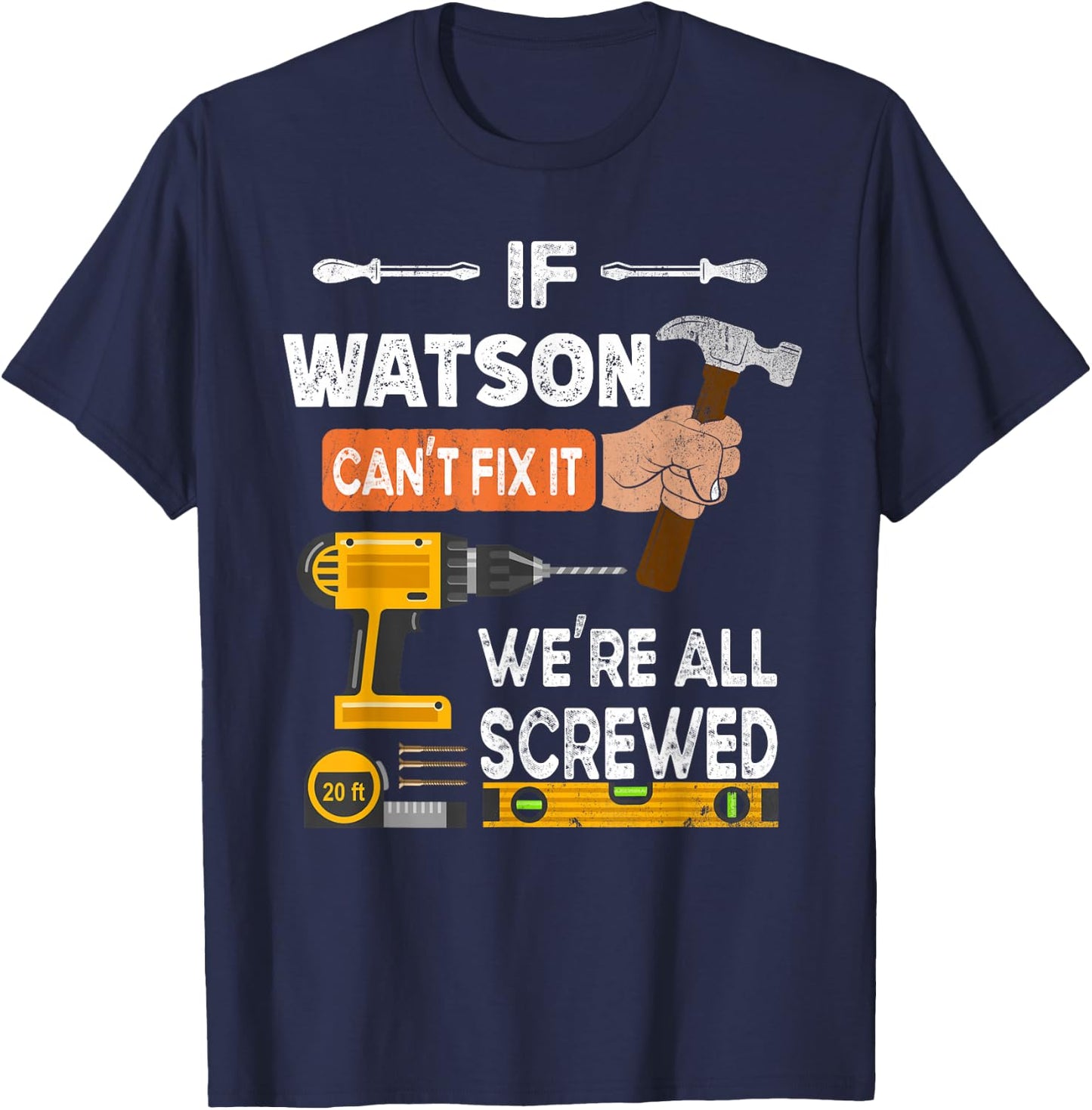 Funny if Watson can't fix it no one can handyman carpenter T-Shirt - T-Shirt | Navy
