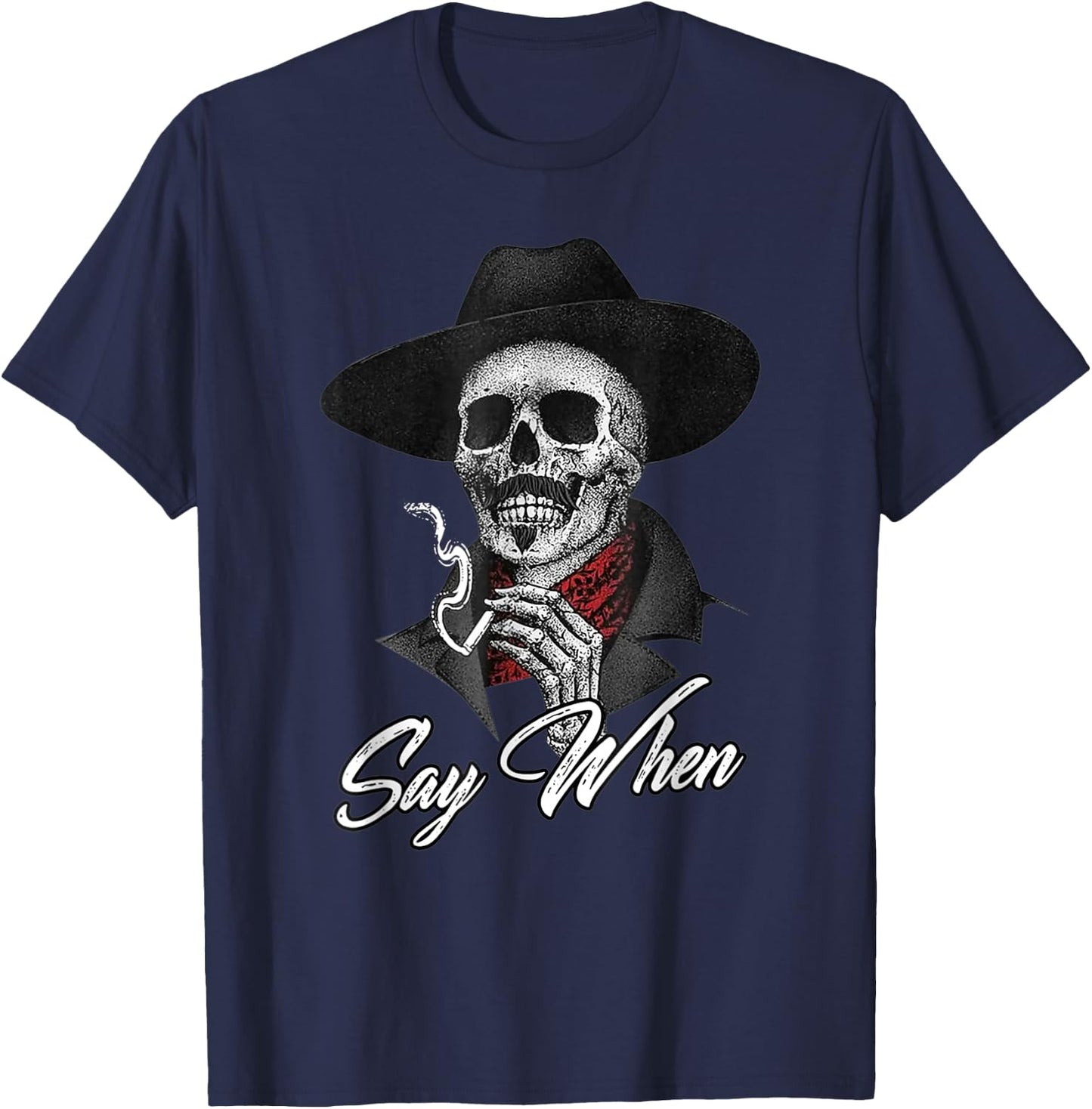 Skull Say When Funny Skeleton T-Shirt - T-Shirt | Navy