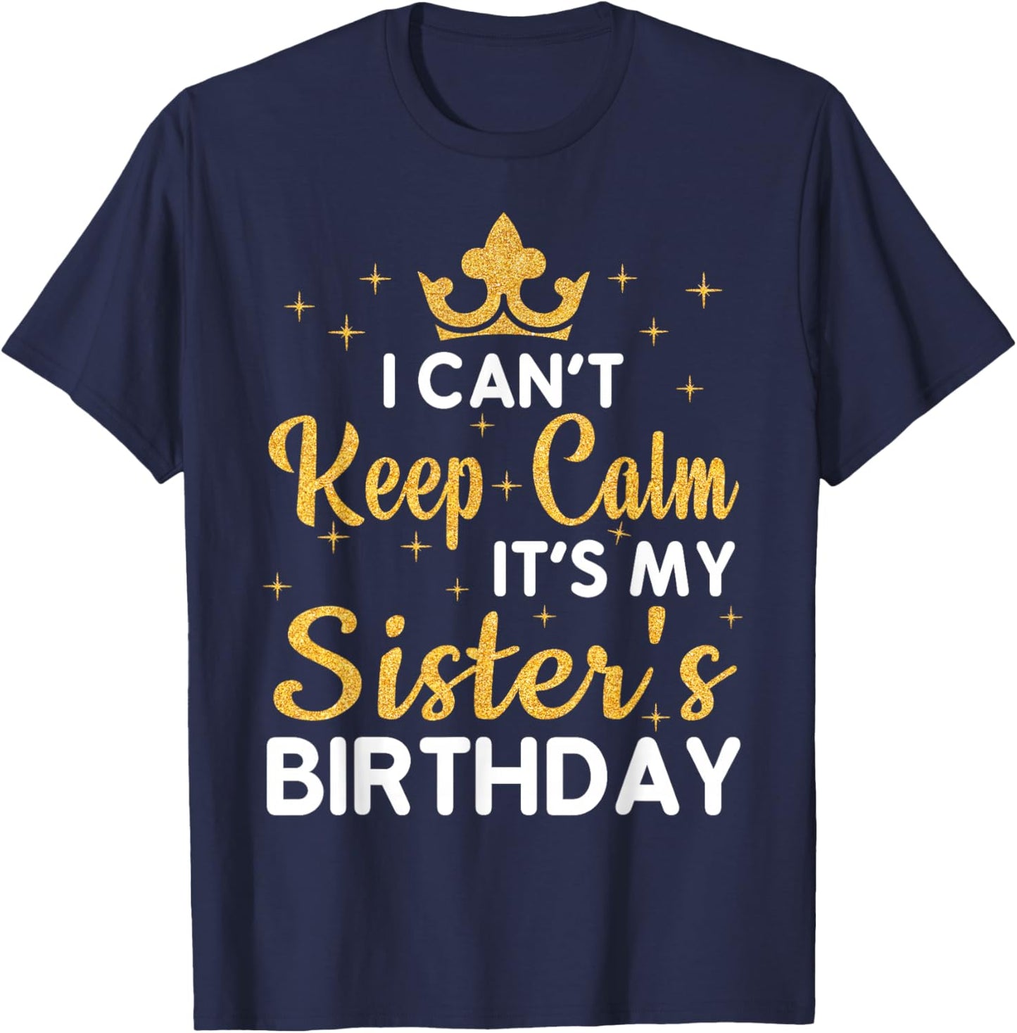 Party Sisters Can't Keep Calm It's My Sister's Birthday T-Shirt - T-Shirt | Navy