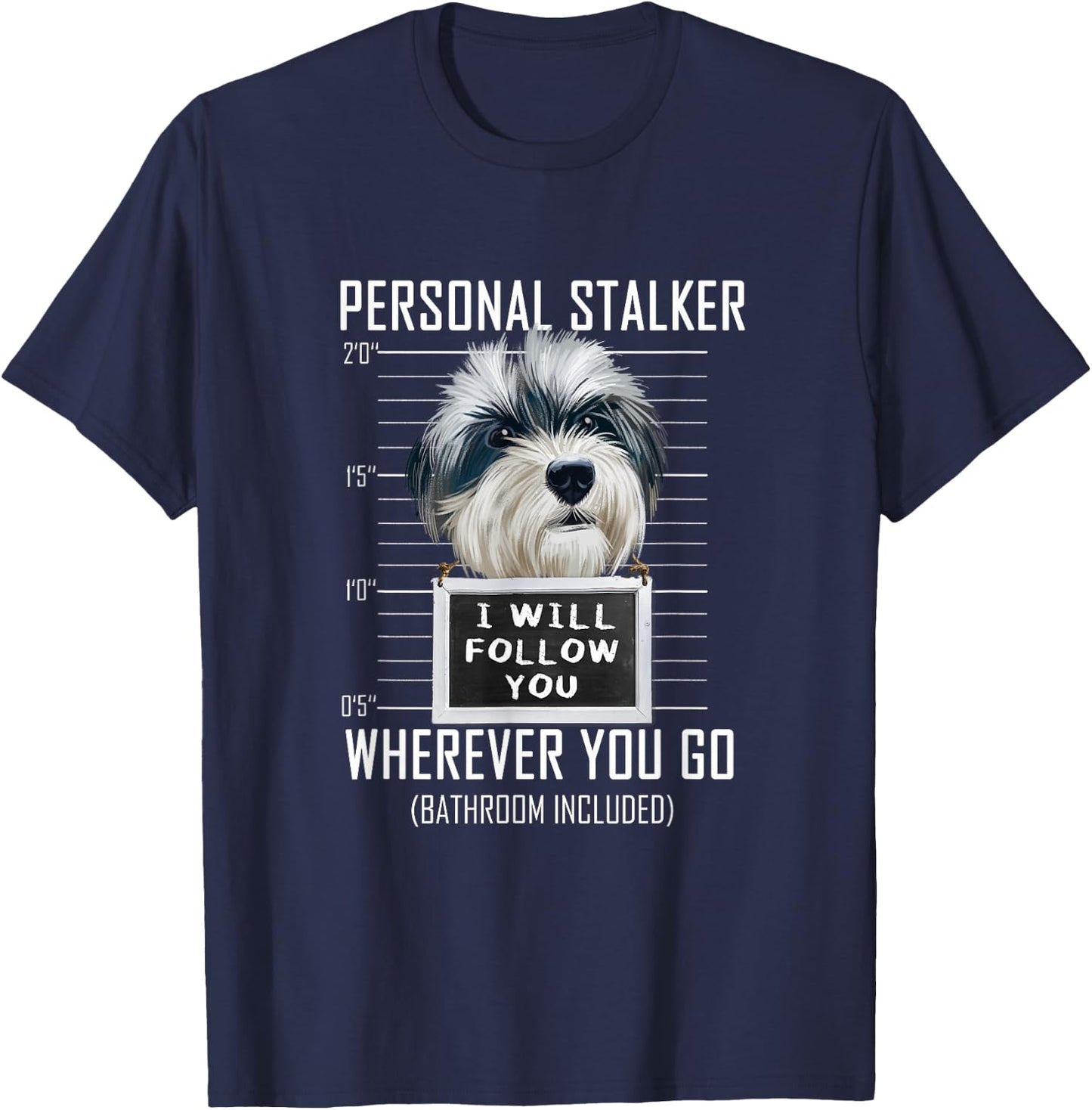 Personal Stalker Dog Havanese I Will Follow You T-Shirt - T-Shirt | Navy