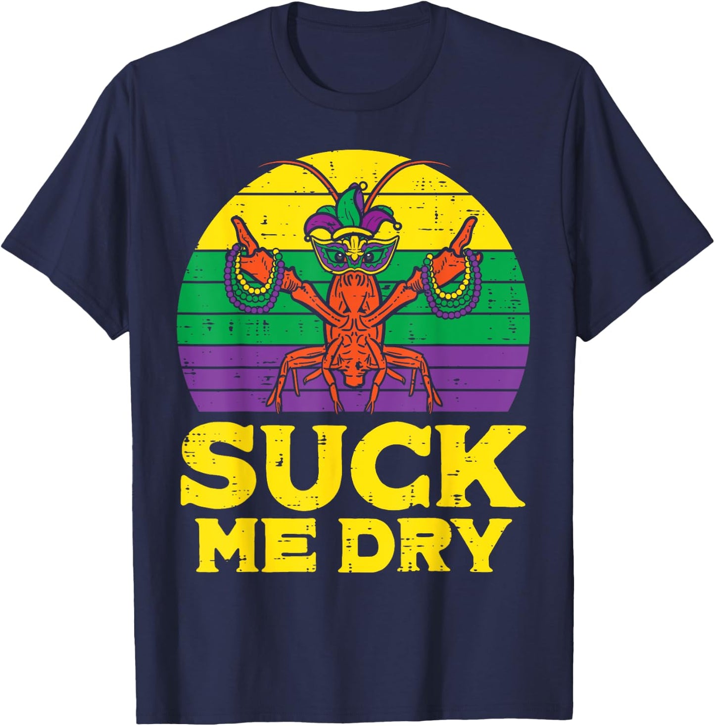 Suck Me Dry Crawfish Retro Funny Mardi Gras Men Adult T-Shirt - T-Shirt | Navy