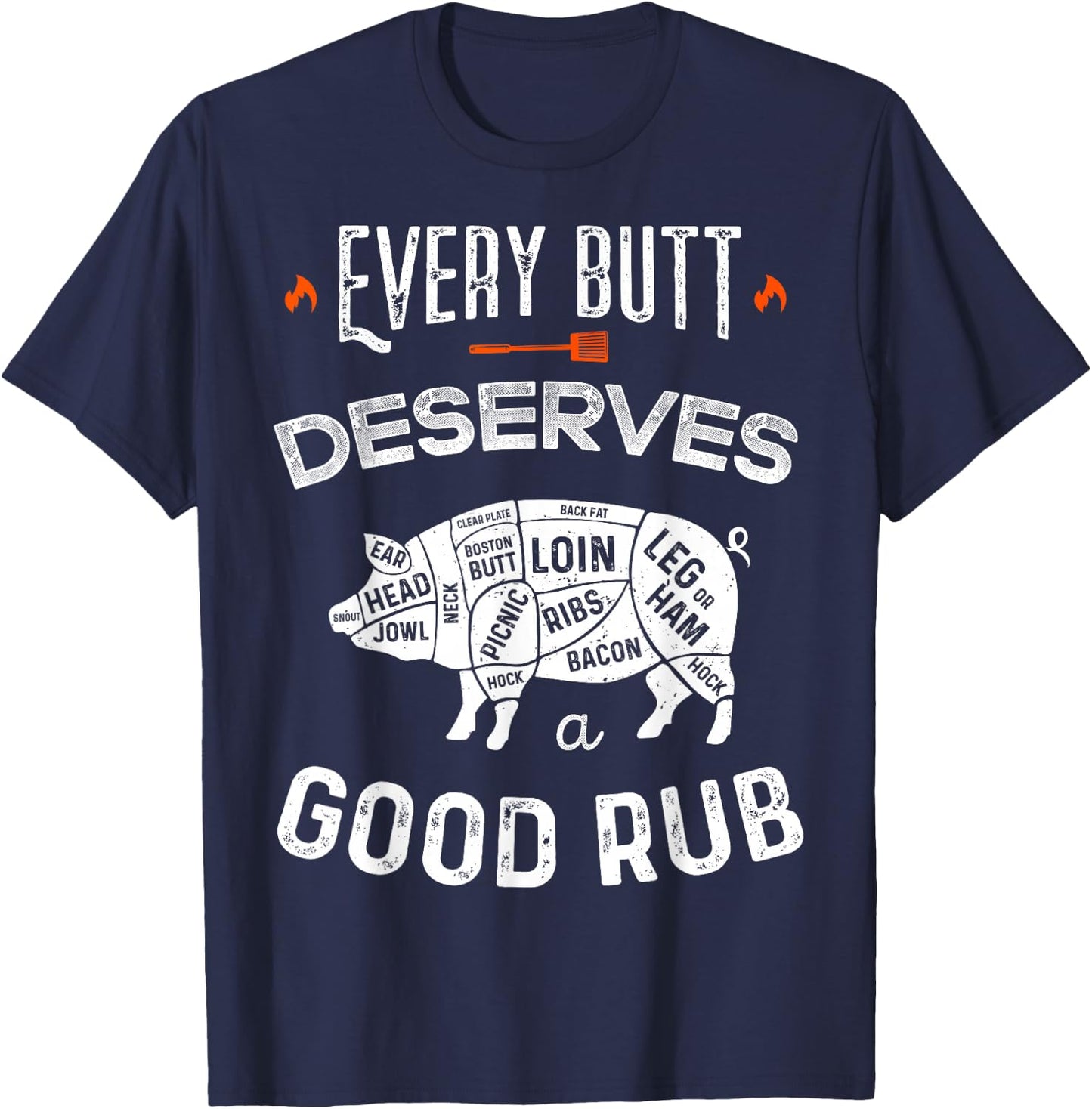 Funny BBQ Chef Every Butt Deserves A Good Rub Barbeque Chef T-Shirt - T-Shirt | Navy