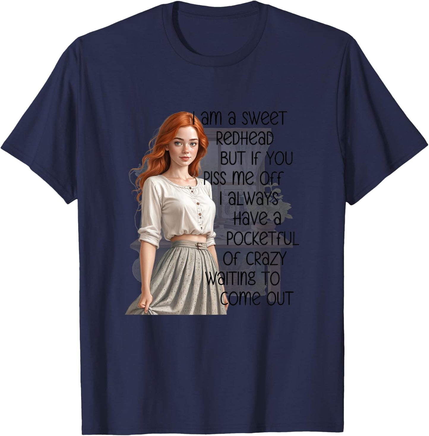 I'm a Sweet Redhead a Pocketful of Crazy Funny Redhead T-Shirt - T-Shirt | Navy