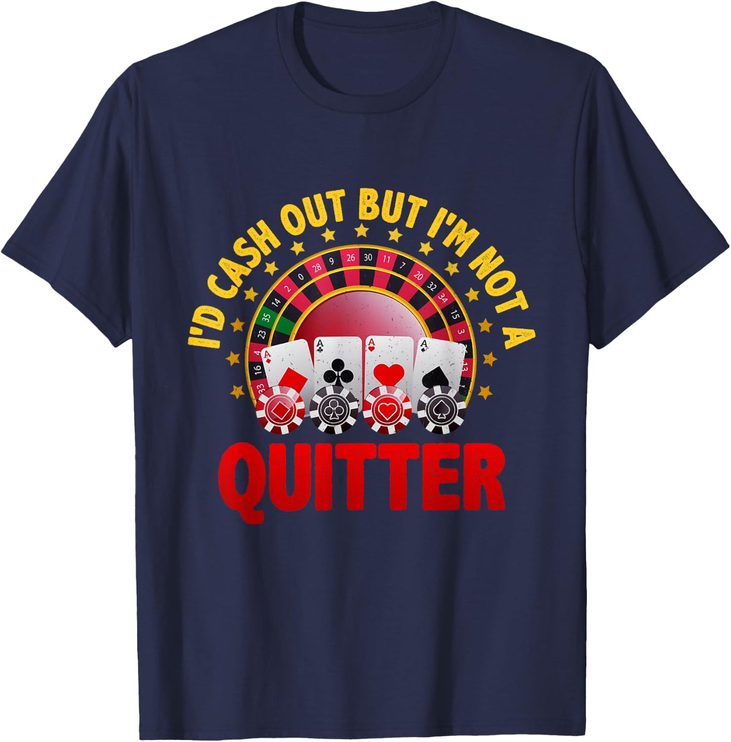 Casino Designs I'd Cash Out But I'm Not A Quitter Gambling T-Shirt - T-Shirt | Navy