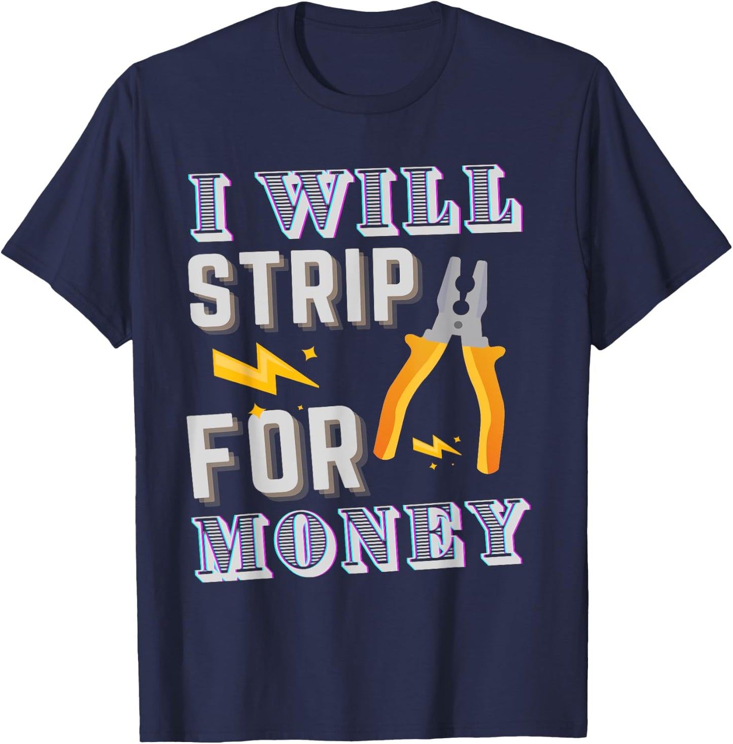 I Strip For Money Electrician Electrical Union Worker T-Shirt - T-Shirt | Navy