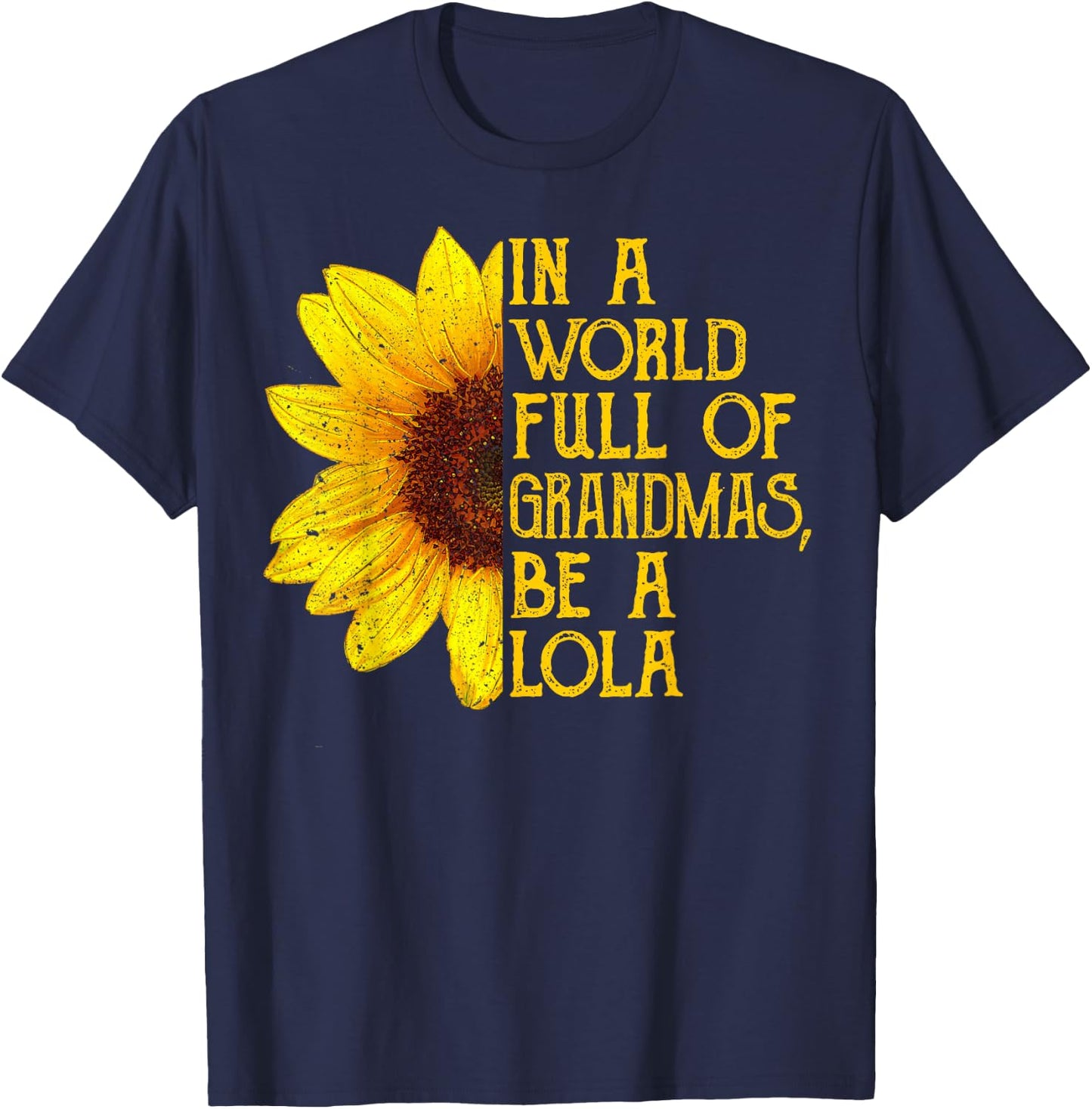 In A World Full Of Grandmas Be A Lola Shirt Filipino Grandma T-Shirt - T-Shirt | Navy