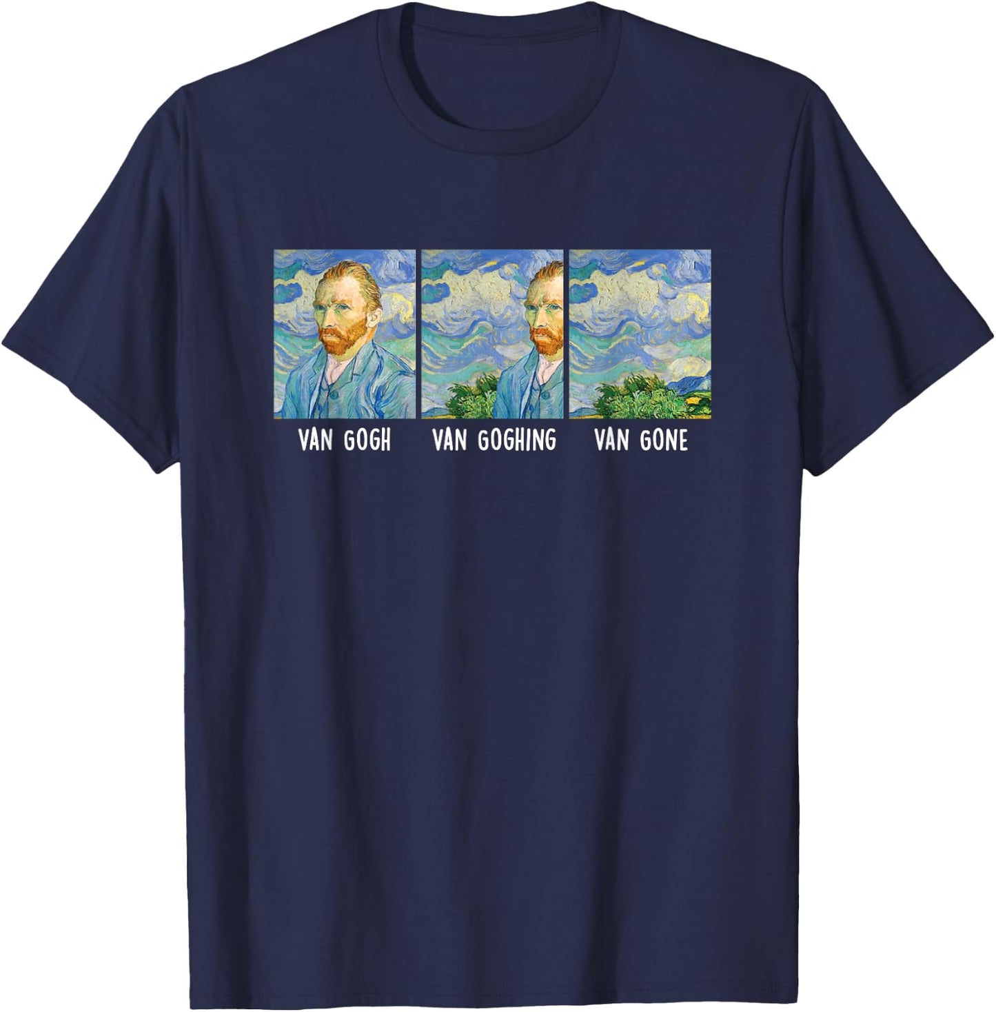Funny Van Gogh Van Goghing Van Gone Fine Art Painting Joke T-Shirt - T-Shirt | Navy