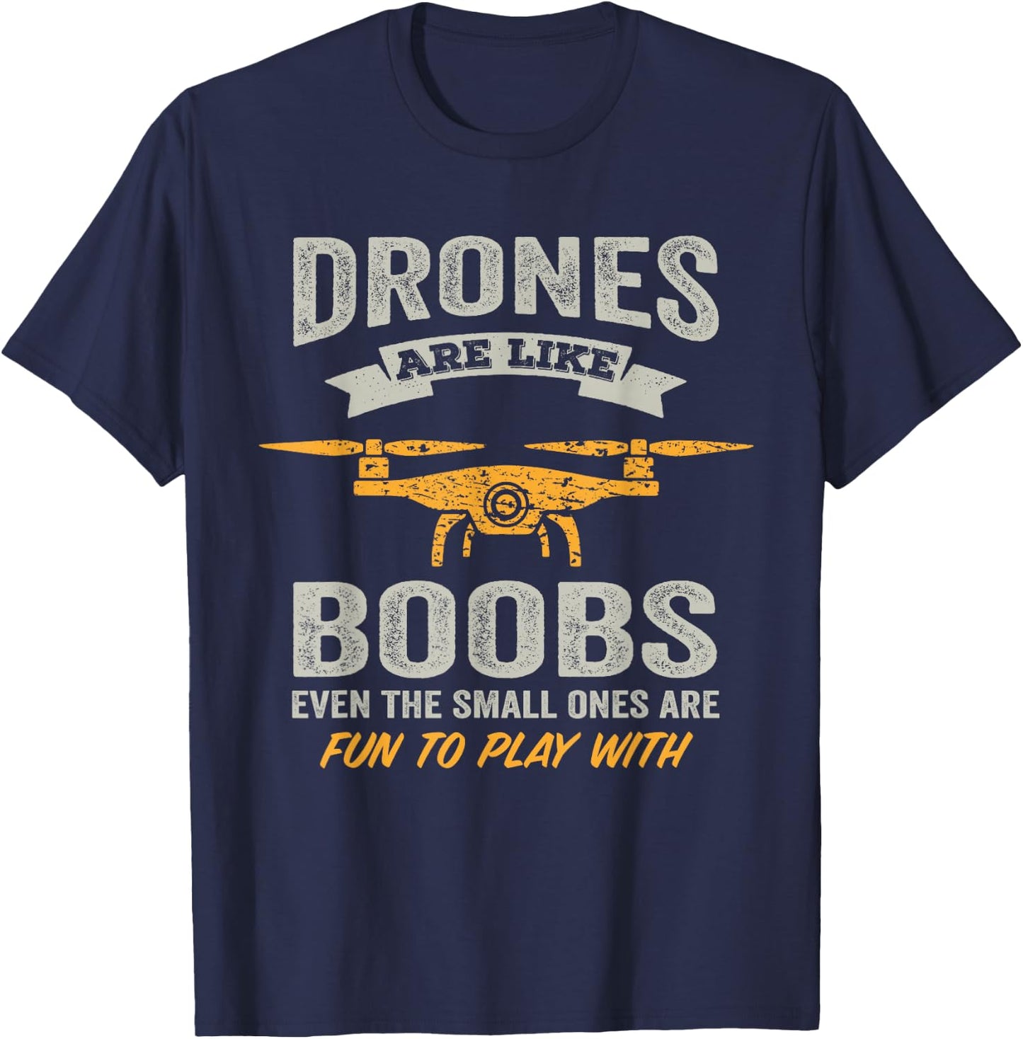 Drones Are Like Boobs - RC Quadcopter Funny Drone Pilot T-Shirt - T-Shirt | Navy