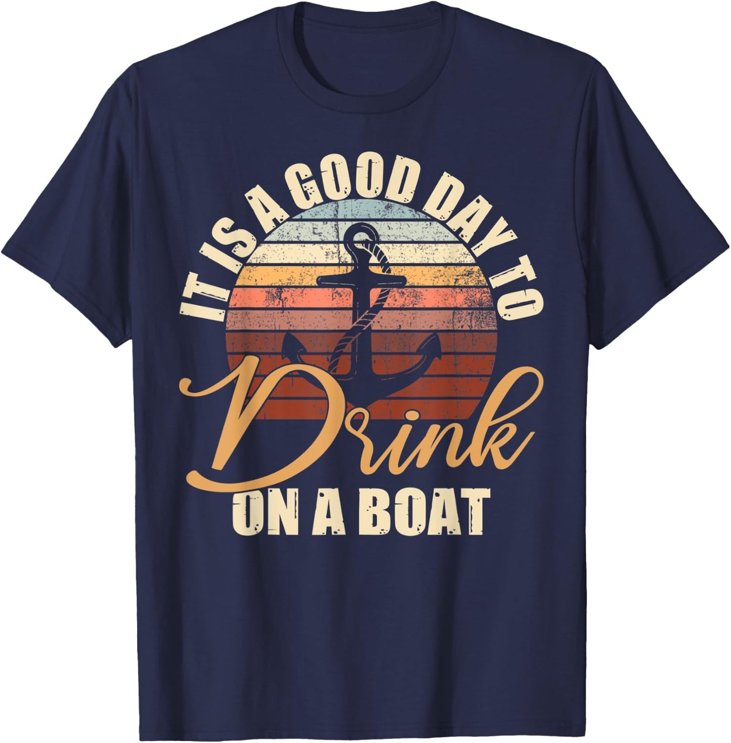 It Is A Good Day To Drink On A Boat Funny Boat Saying Retro T-Shirt - T-Shirt | Navy