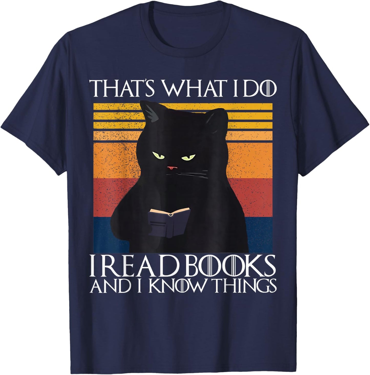 That's What I Do I Pet Cats I Read Books And Know Things Cat T-Shirt - T-Shirt | Navy