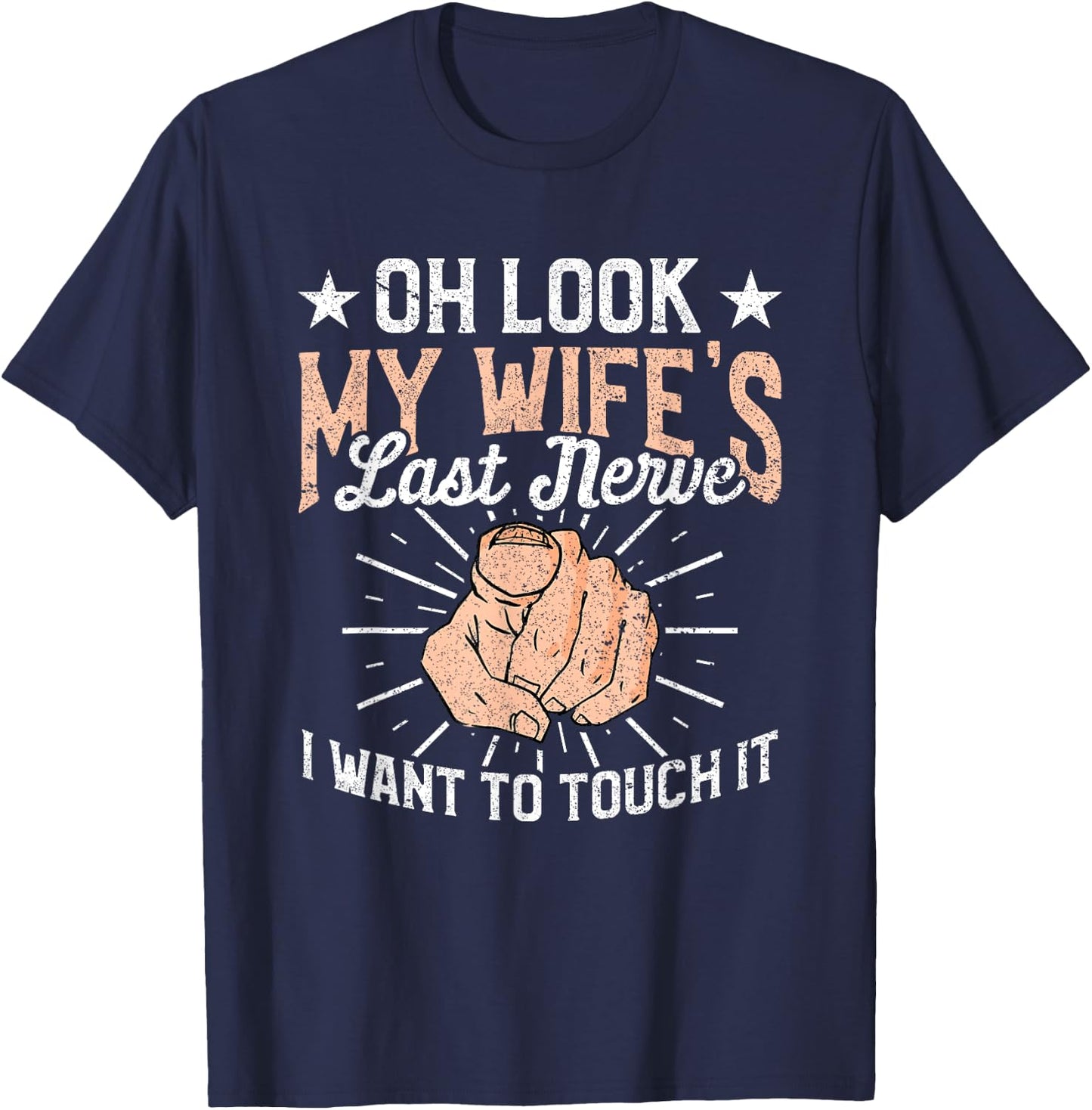 Oh Look My Wife's Last Nerve Sarcastic Humorous Sayings T-Shirt - T-Shirt | Navy