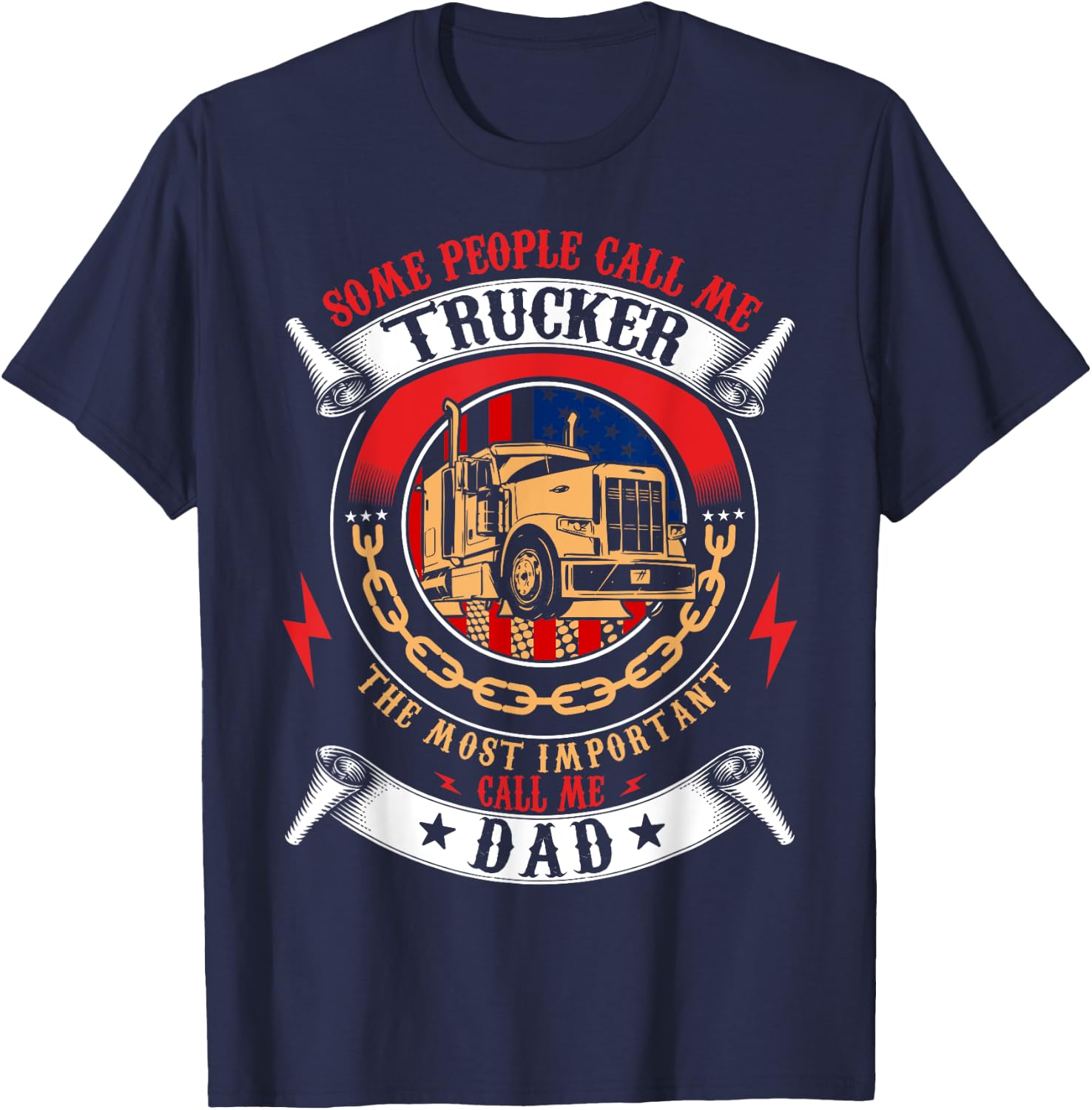 Some People Call Me Trucker The Most Important Call Me Dad T-Shirt - T-Shirt | Navy