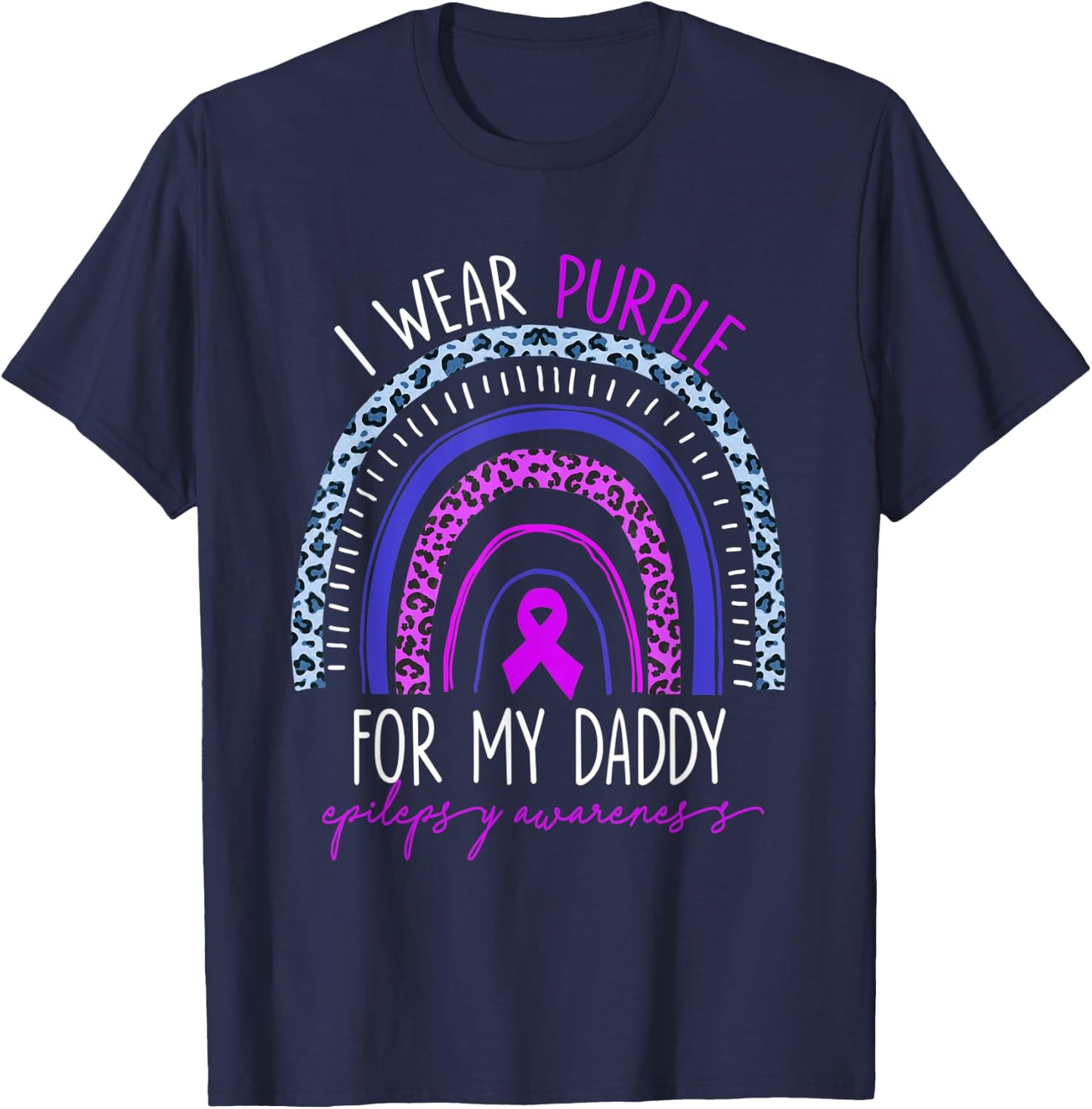 Epilepsy I Wear Purple For My Daddy Rainbow Mother's Day T-Shirt - T-Shirt | Navy