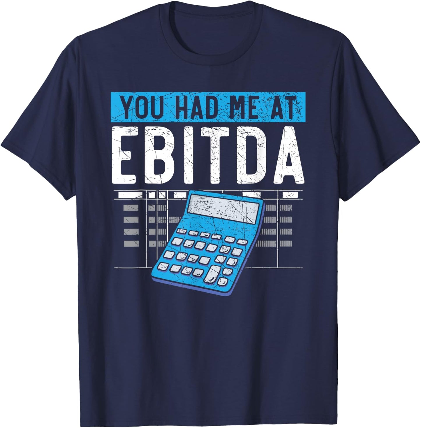 You had me at EBITDA CPA Accounting Funny Accountant T-Shirt - T-Shirt | Navy