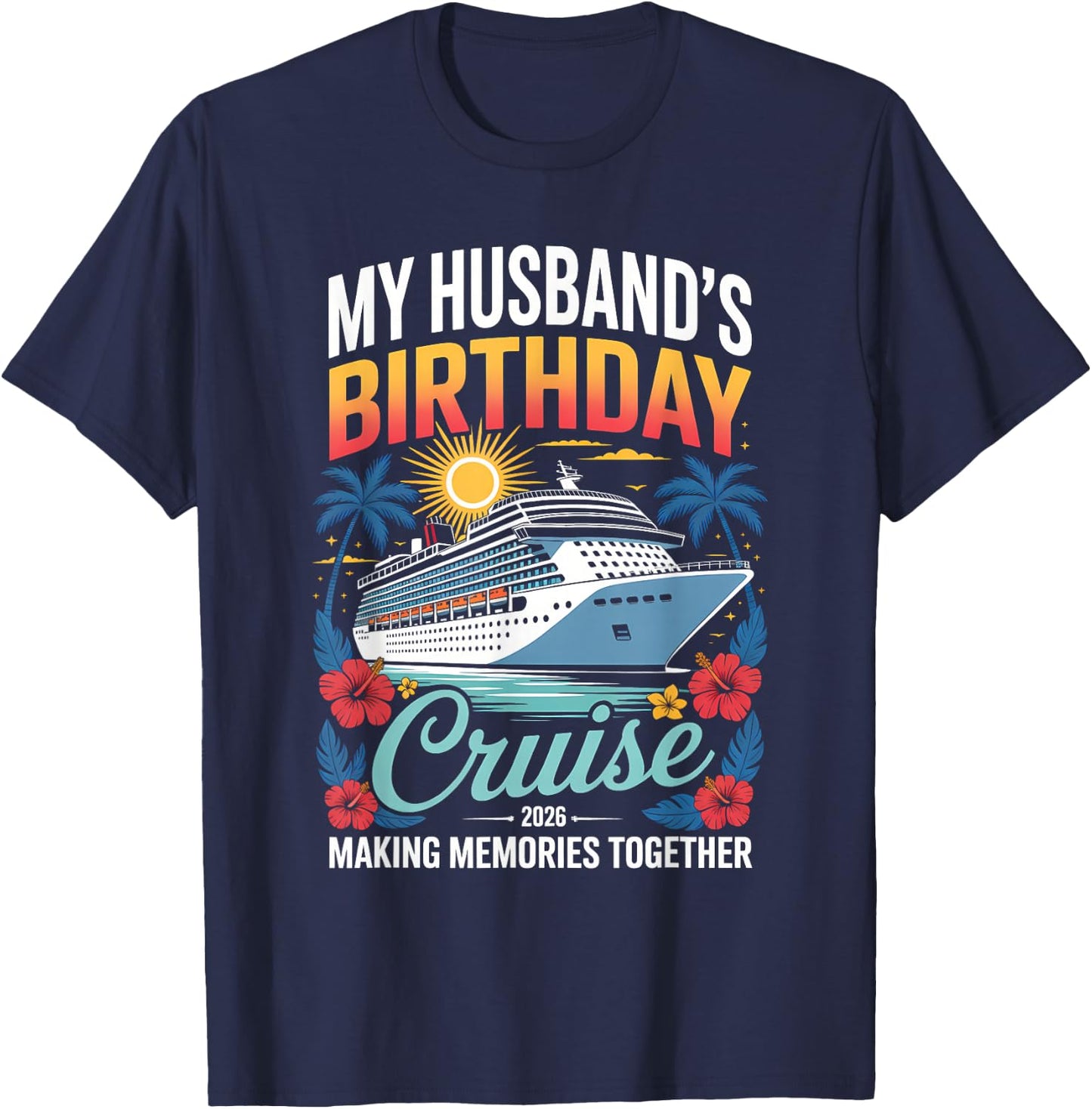 My Husband's Birthday Cruise 2026 Husband Ship Vacation T-Shirt - T-Shirt | Navy