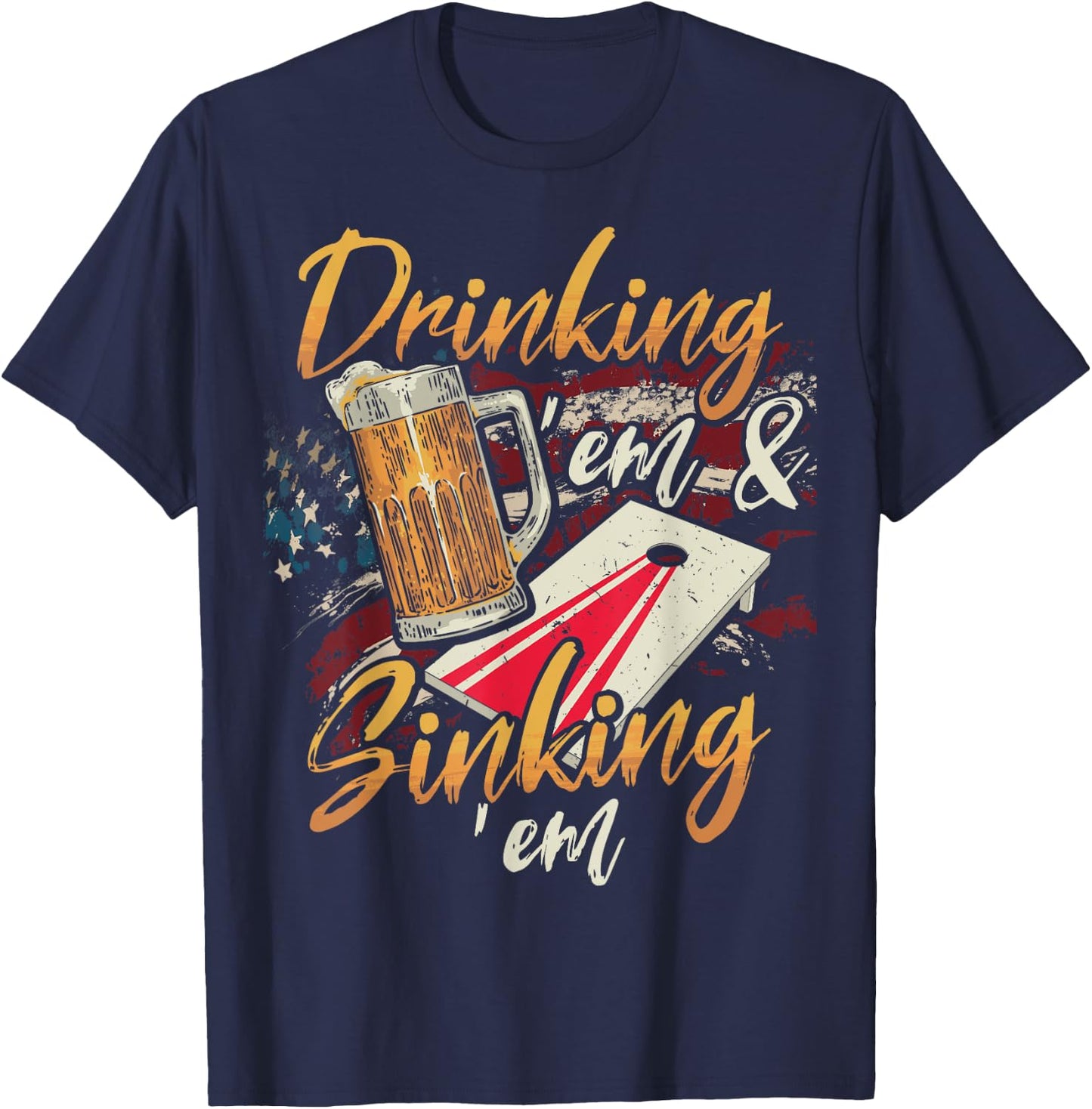 Drinking Em Sinking Em 4th of July Cornhole Players T-Shirt - T-Shirt | Navy