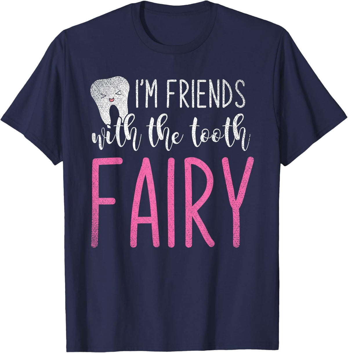 Im Friends With The Tooth Fairy Funny Dental Assistant T-Shirt - T-Shirt | Navy