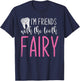 Im Friends With The Tooth Fairy Funny Dental Assistant T-Shirt - T-Shirt | Navy