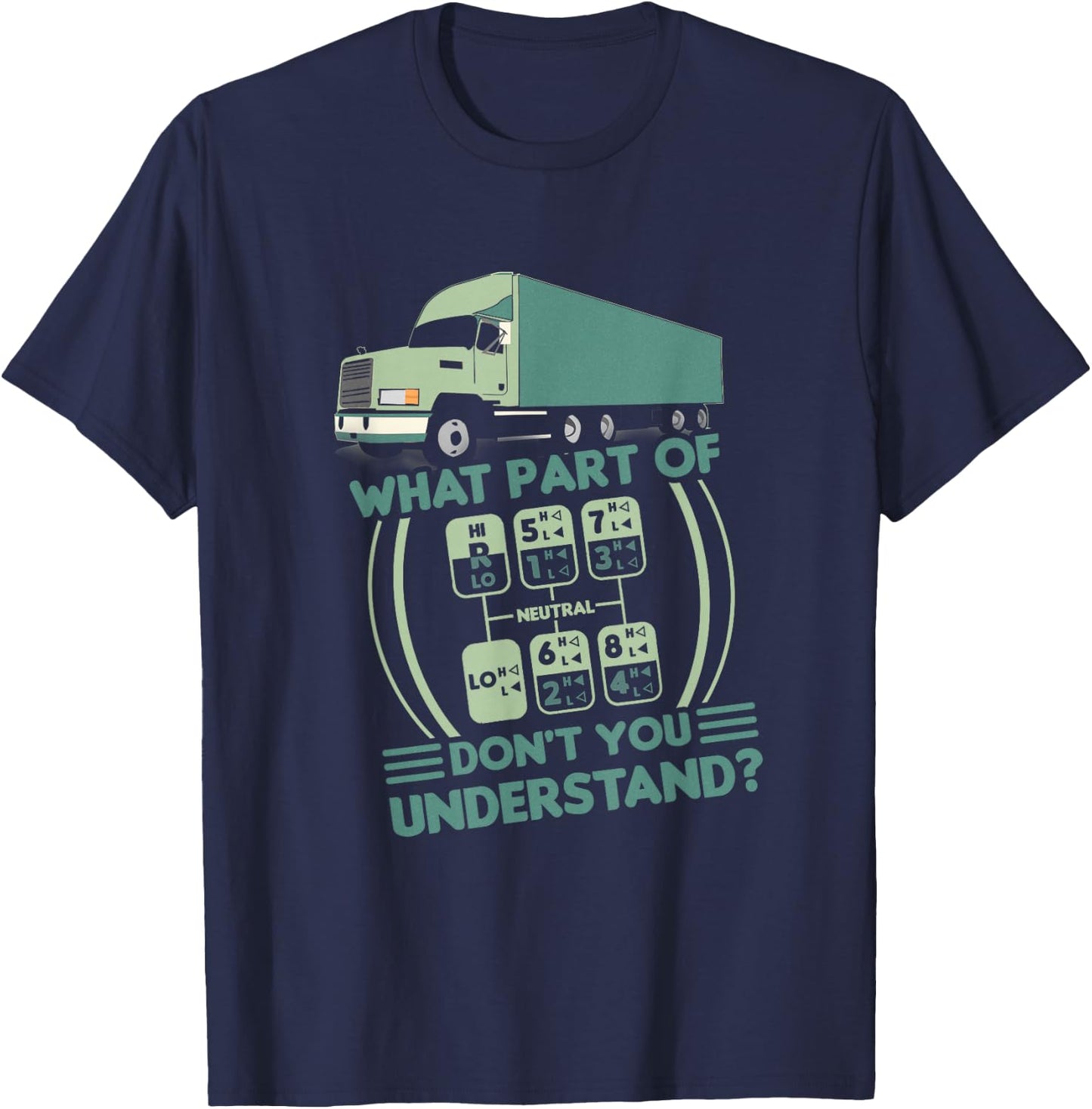 Funny Trucker What Part Of Don't You Understand Truck Shift T-Shirt - T-Shirt | Navy