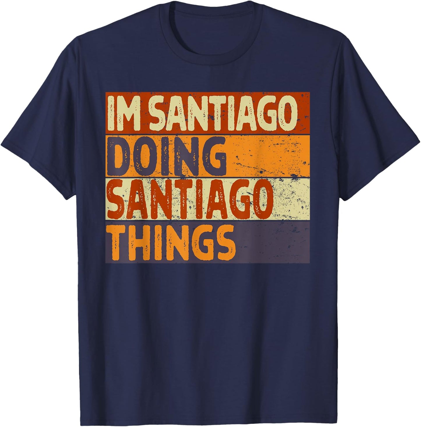 Retro I'm SANTIAGO Doing SANTIAGO Things Funny Birthday Joke T-Shirt - T-Shirt | Navy