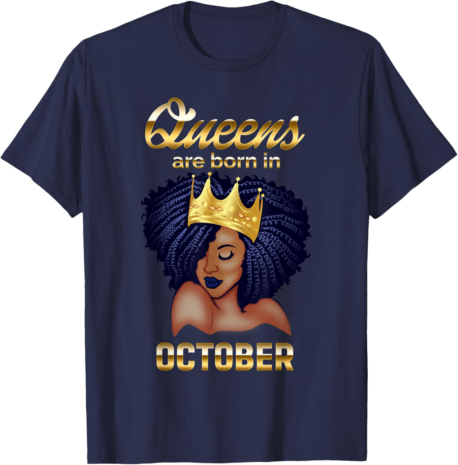 Queens Are Born In October Birthday for Black Women T-Shirt - T-Shirt | Navy