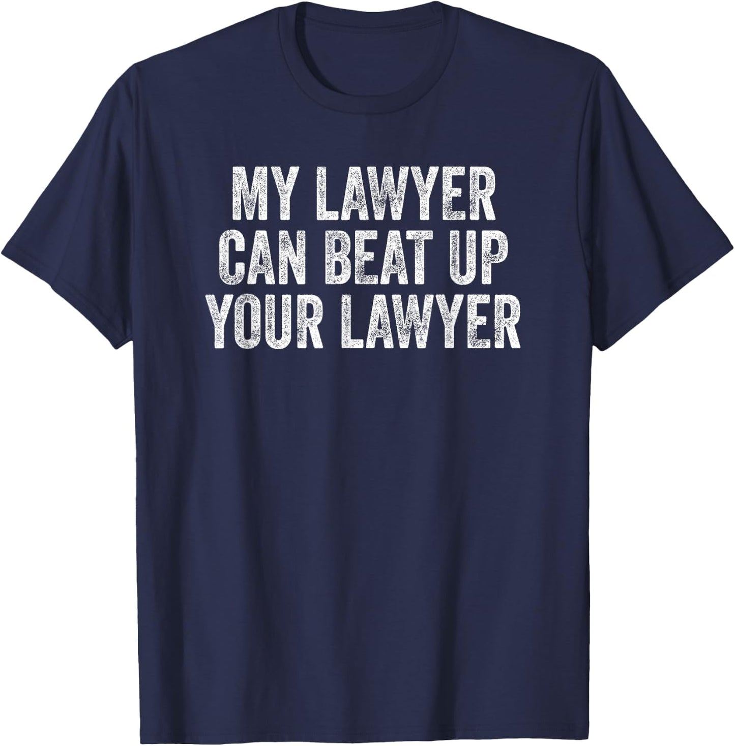 My Lawyer Can Beat Up Your Lawyer Retro Vintage T-Shirt - T-Shirt | Navy
