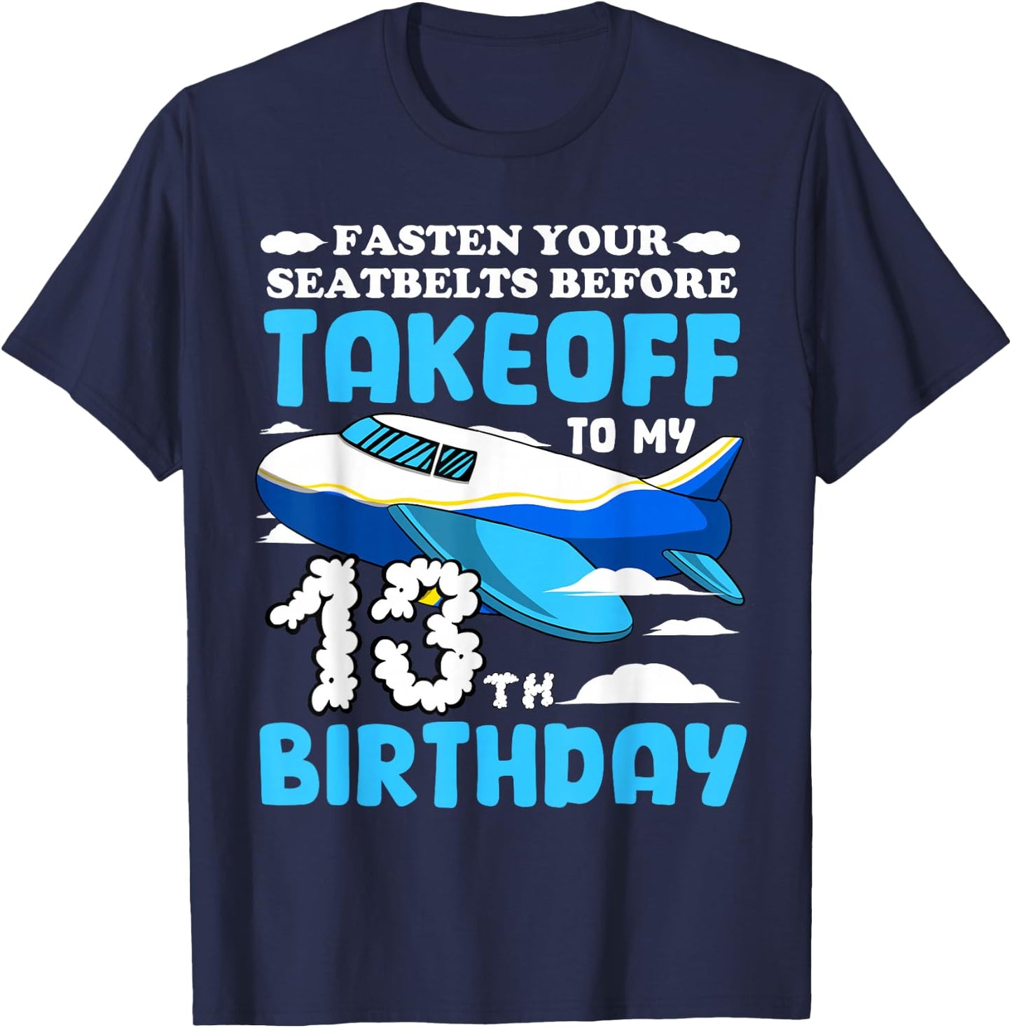 13th Birthday Plane Pilot Fasten Seatbelts Takeoff Airplane T-Shirt - T-Shirt | Navy
