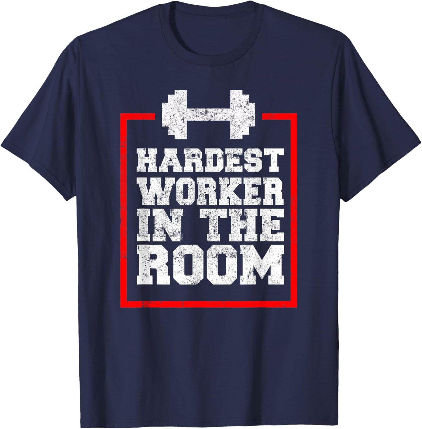 Workout Hardest Worker In The Room T-Shirt - T-Shirt | Navy