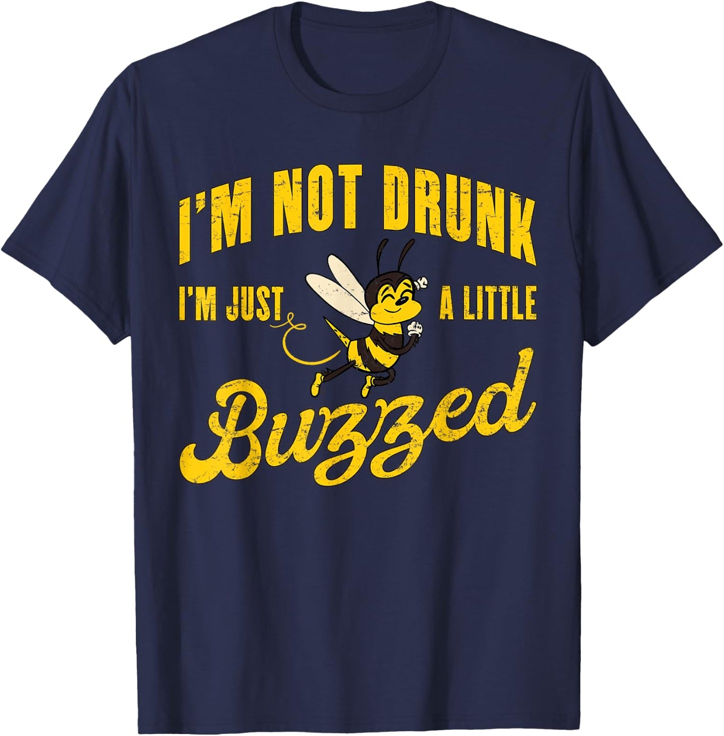I'm Not Drunk, I'm Just A Little Buzzed - Funny Cute Bee T-Shirt - T-Shirt | Navy