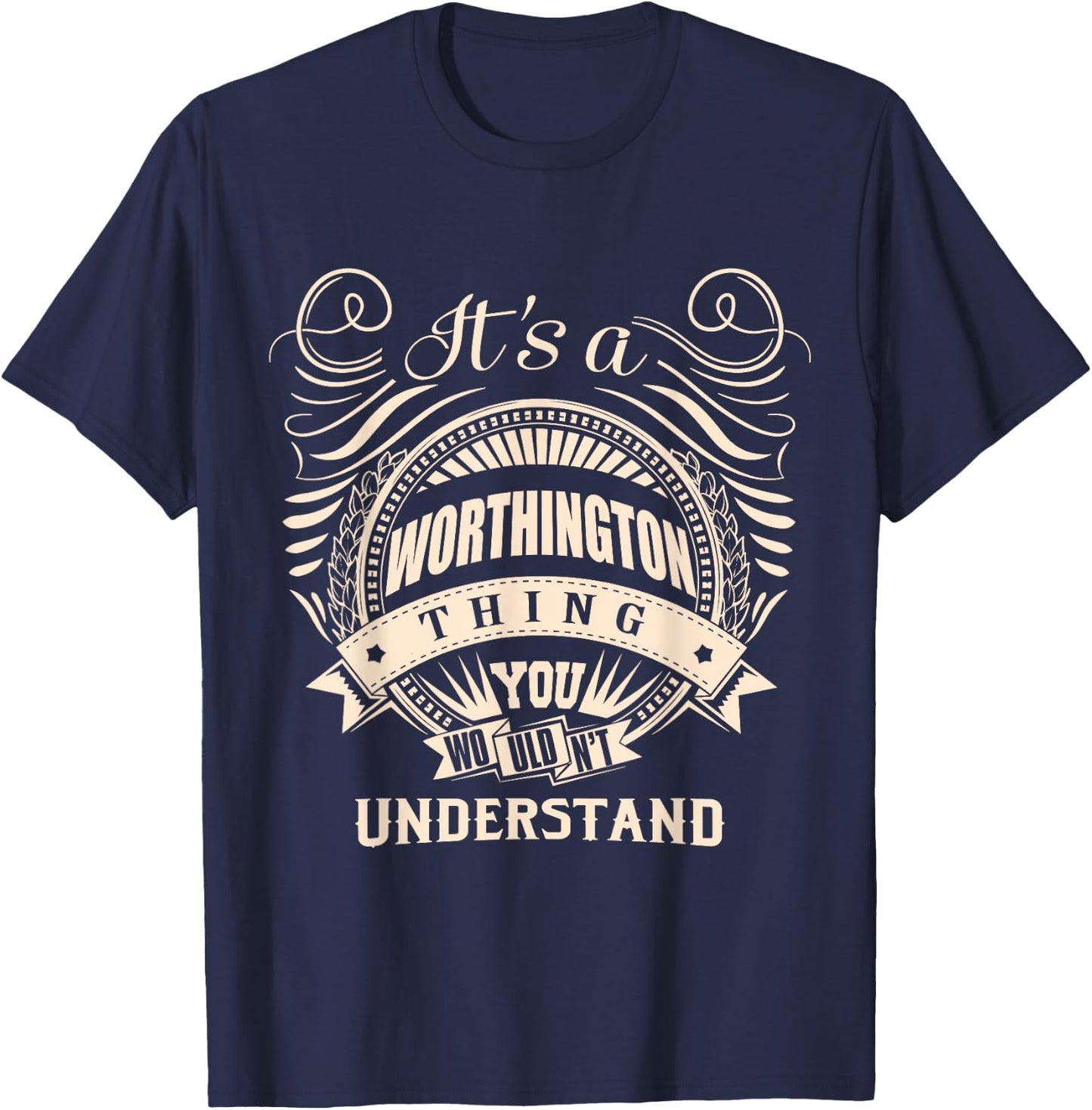 It's a WORTHINGTON thing you wouldn't understand Gifts T-Shirt - T-Shirt | Navy
