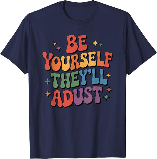 Be Yourself They'll Adjust LGBTQ Rainbow Flag Gay Pride Ally T-Shirt - T-Shirt | Navy