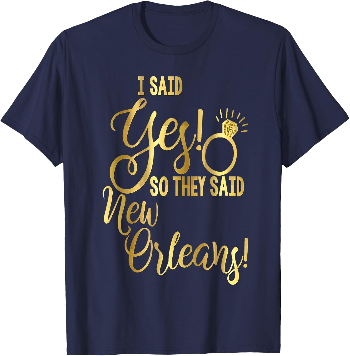 Bride Shirt Bachelorette I Said Yes They Said New Orleans T-Shirt - T-Shirt | Navy